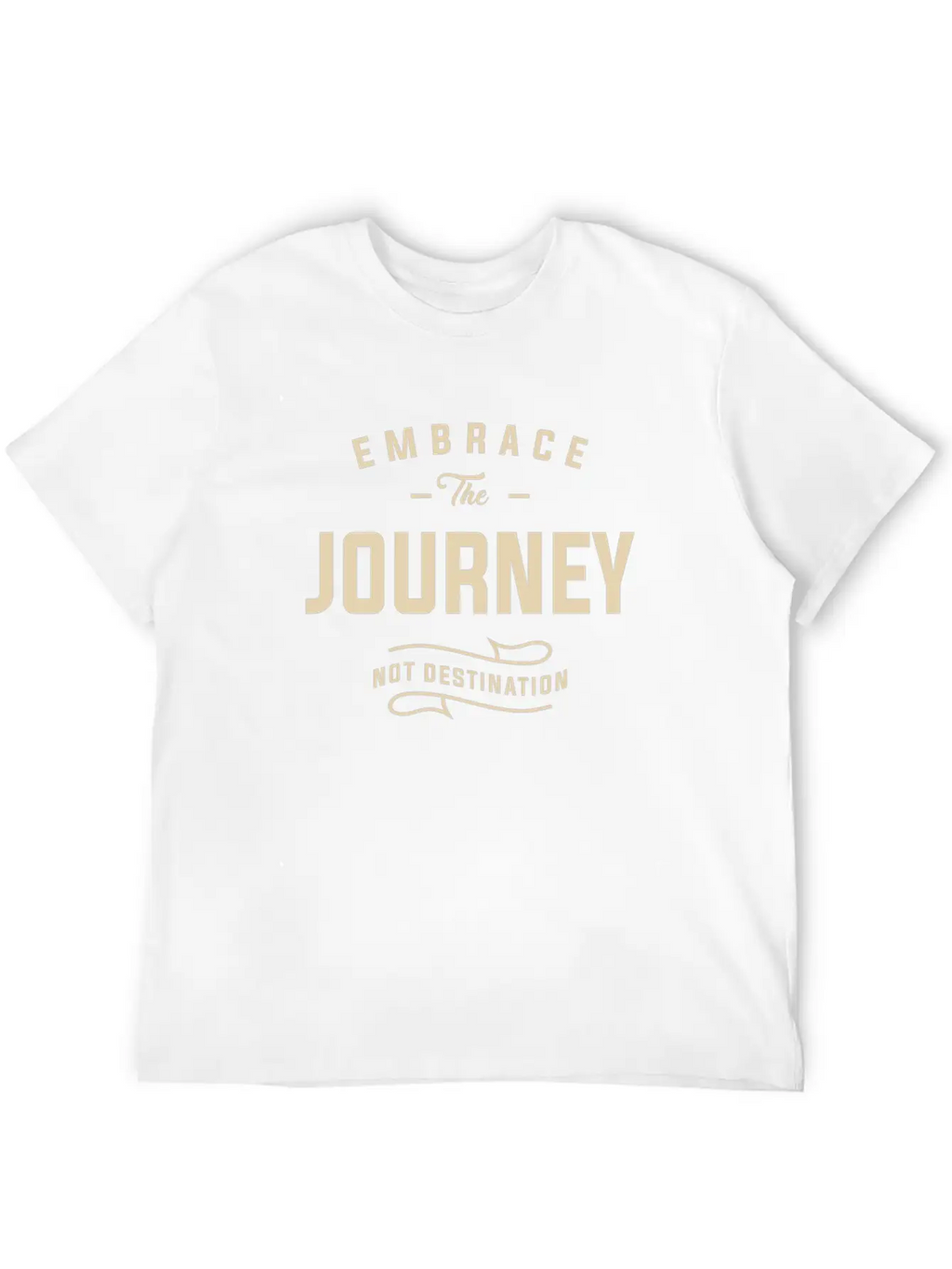 Embrace The Journey, Not Destination Motivational Unisex Short Sleeve Soft Cotton T-Shirt – Casual Everyday Wear