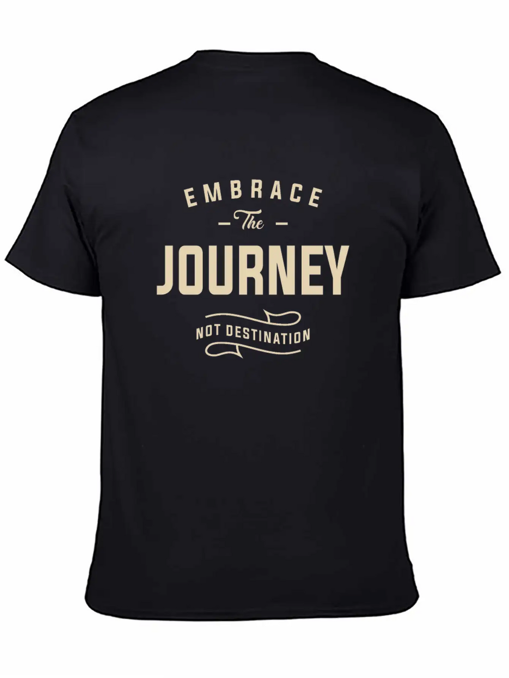 Embrace The Journey, Not Destination Motivational Unisex Short Sleeve Soft Cotton T-Shirt – Casual Everyday Wear