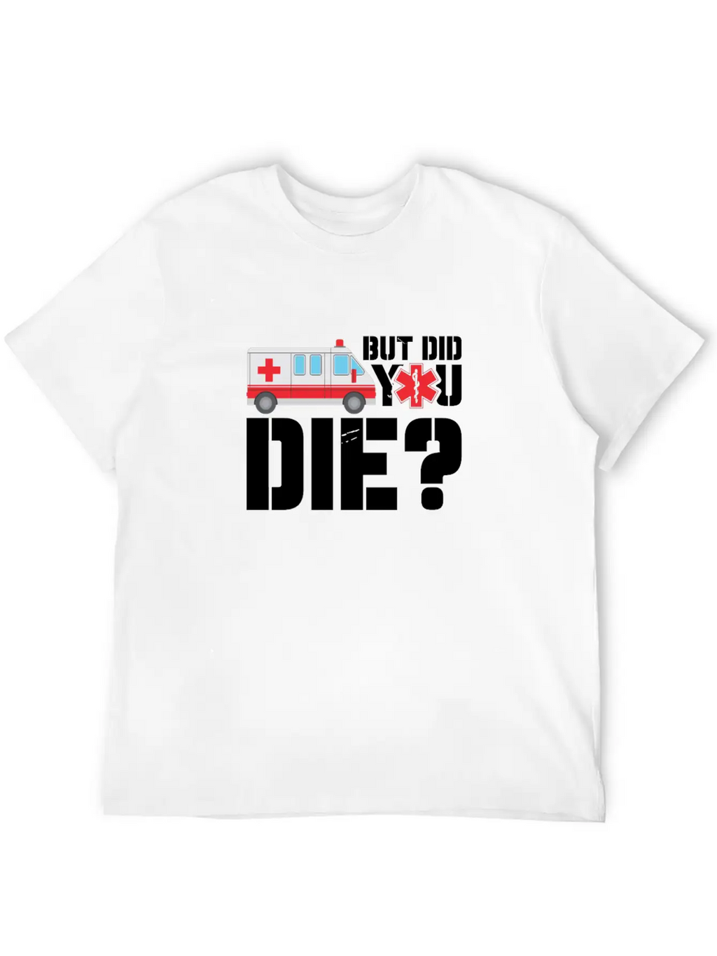 EMT But Did You Die? Unisex Short Sleeve Soft Cotton T-Shirt – Casual Everyday Wear