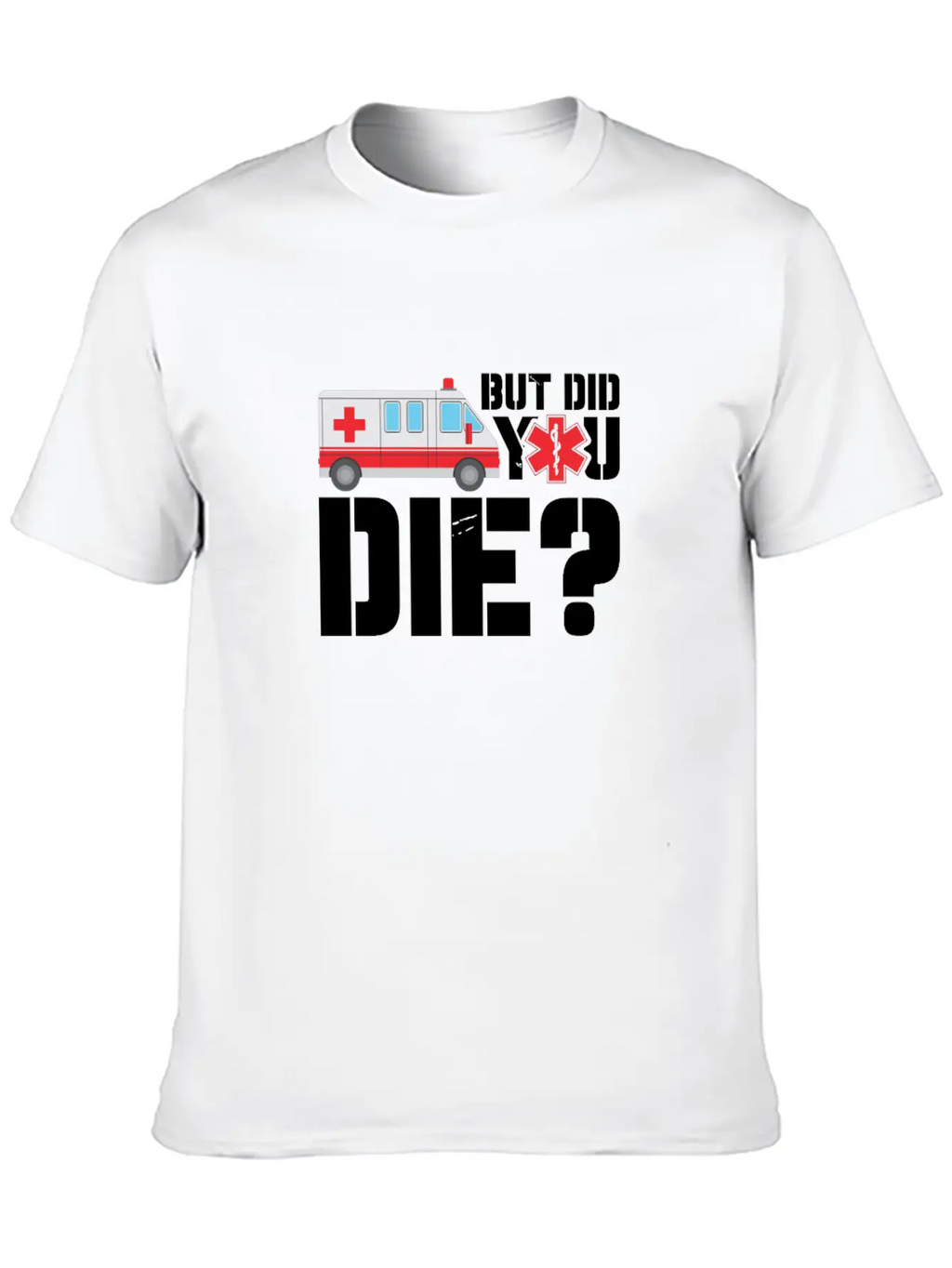 EMT But Did You Die? Unisex Short Sleeve Soft Cotton T-Shirt – Casual Everyday Wear