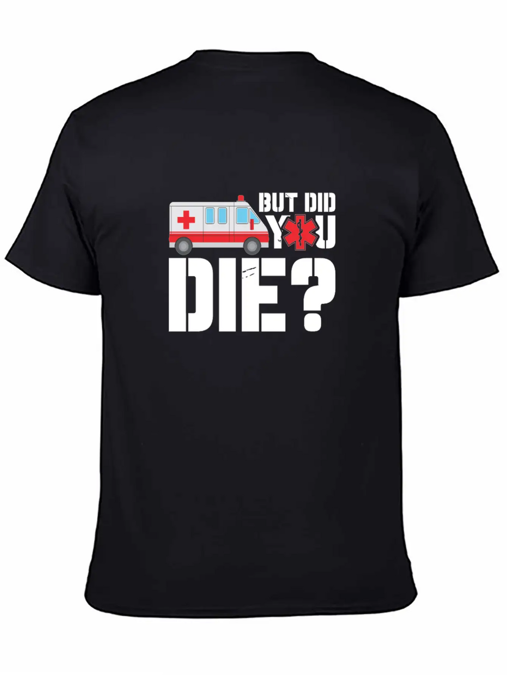 EMT But Did You Die? Unisex Short Sleeve Soft Cotton T-Shirt – Casual Everyday Wear