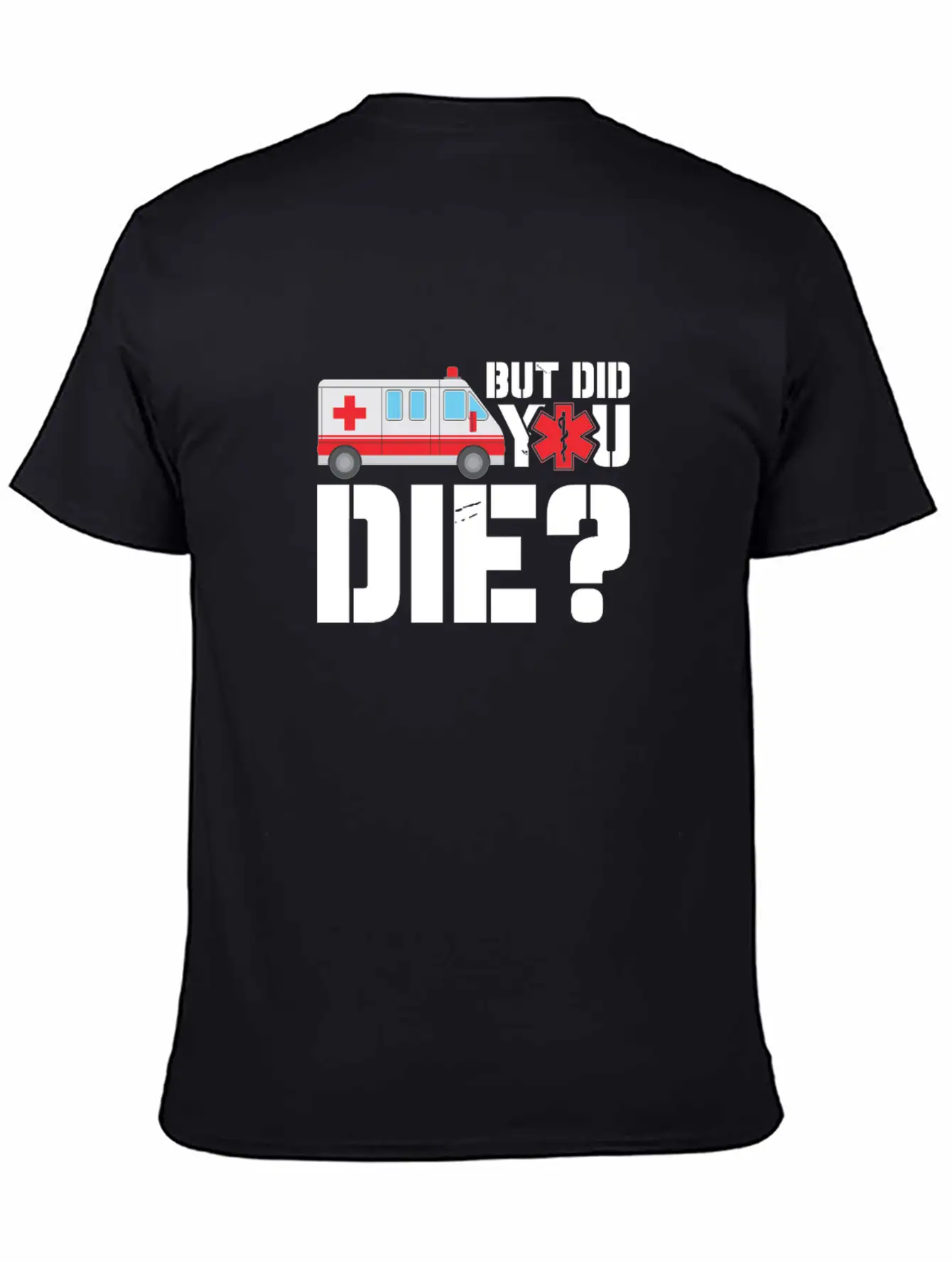 EMT But Did You Die? Unisex Short Sleeve Soft Cotton T-Shirt – Casual Everyday Wear