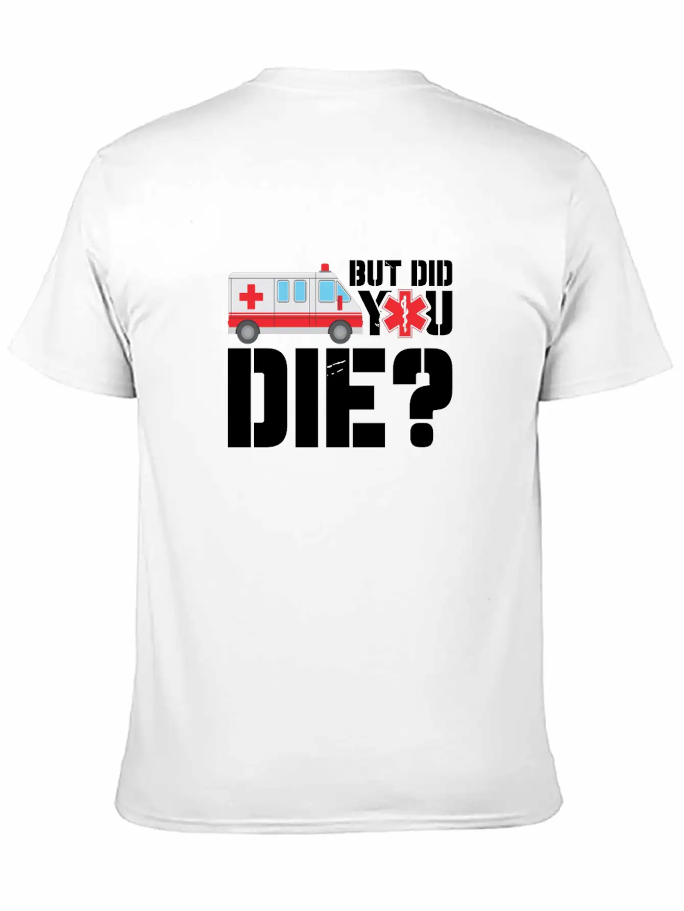 EMT But Did You Die? Unisex Short Sleeve Soft Cotton T-Shirt – Casual Everyday Wear