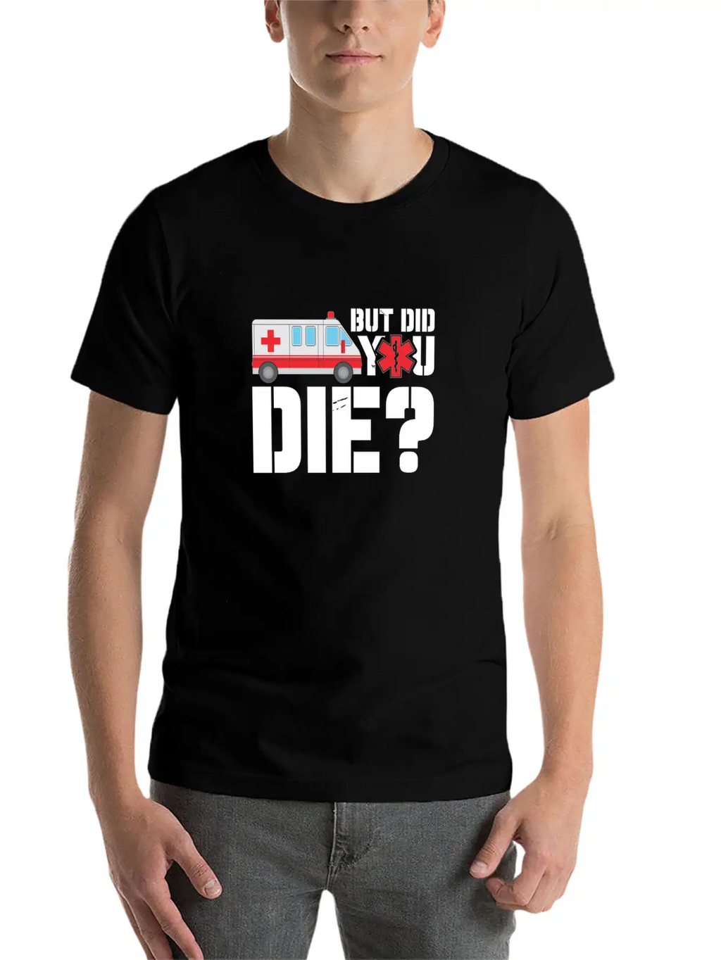 EMT But Did You Die? Unisex Short Sleeve Soft Cotton T-Shirt – Casual Everyday Wear