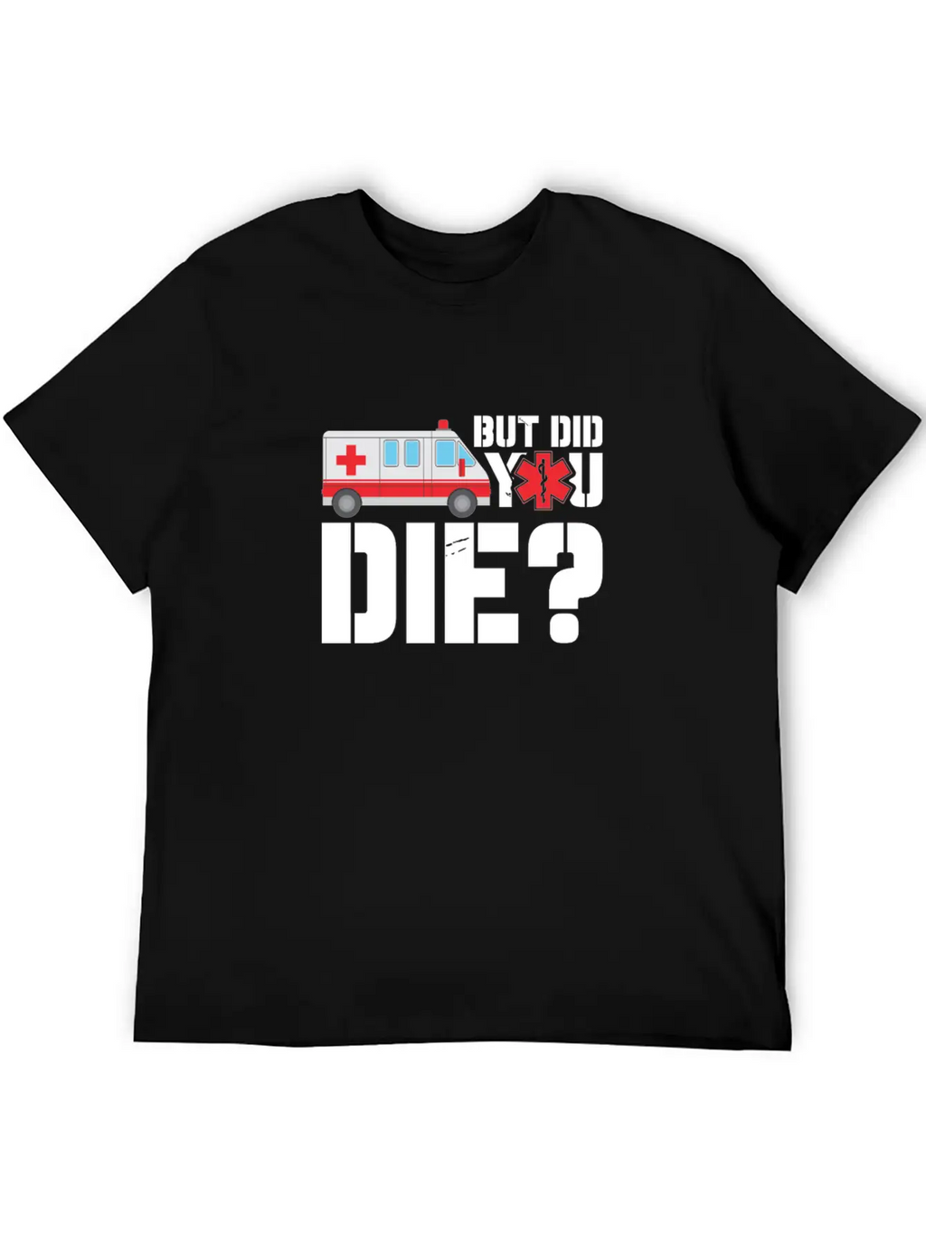 EMT But Did You Die? Unisex Short Sleeve Soft Cotton T-Shirt – Casual Everyday Wear