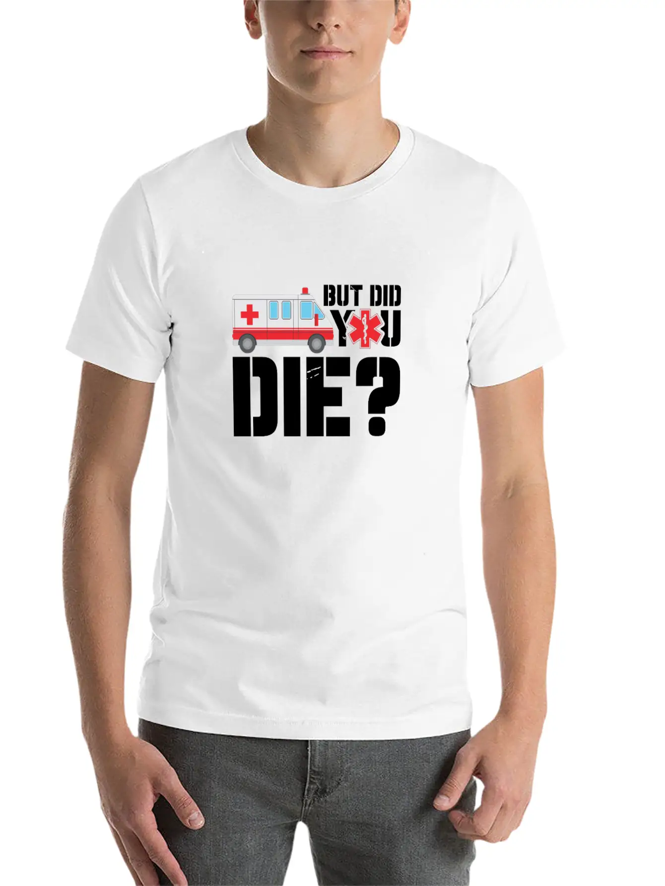 EMT But Did You Die? Unisex Short Sleeve Soft Cotton T-Shirt – Casual Everyday Wear