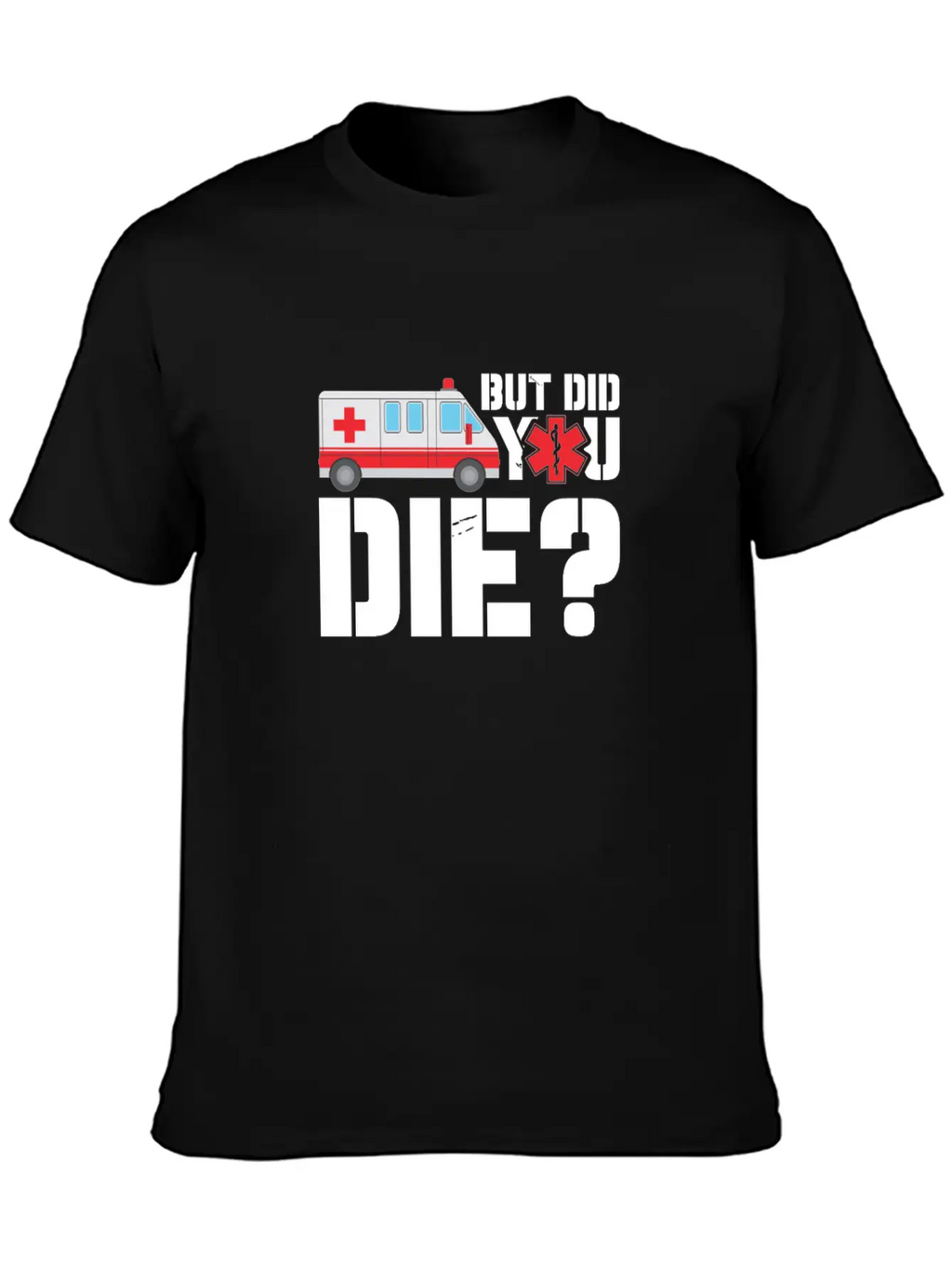 EMT But Did You Die? Unisex Short Sleeve Soft Cotton T-Shirt – Casual Everyday Wear