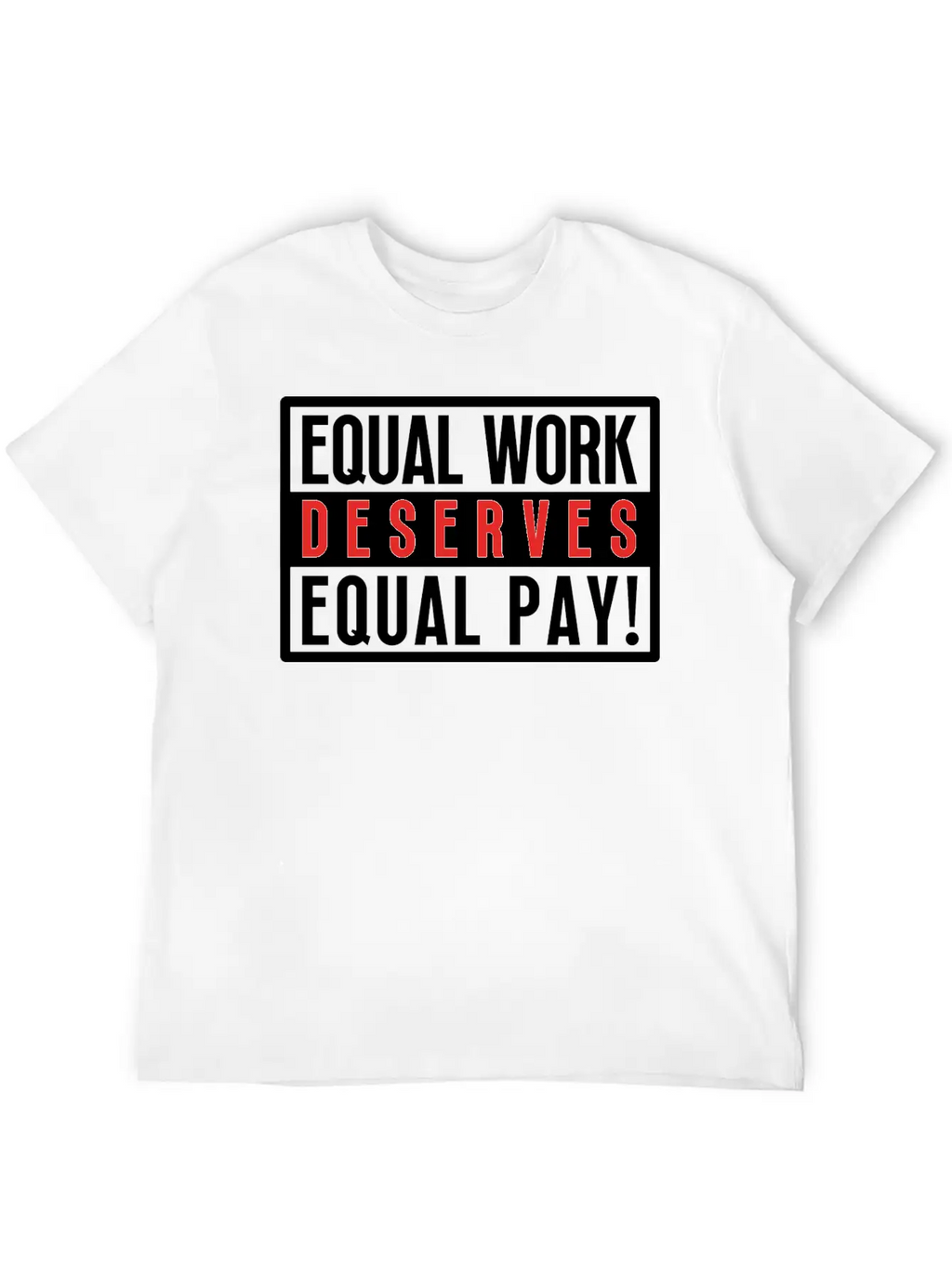 Equal Work Deserves Equal Pay Breathable Soft Cotton T-Shirt – Timeless Casual Look