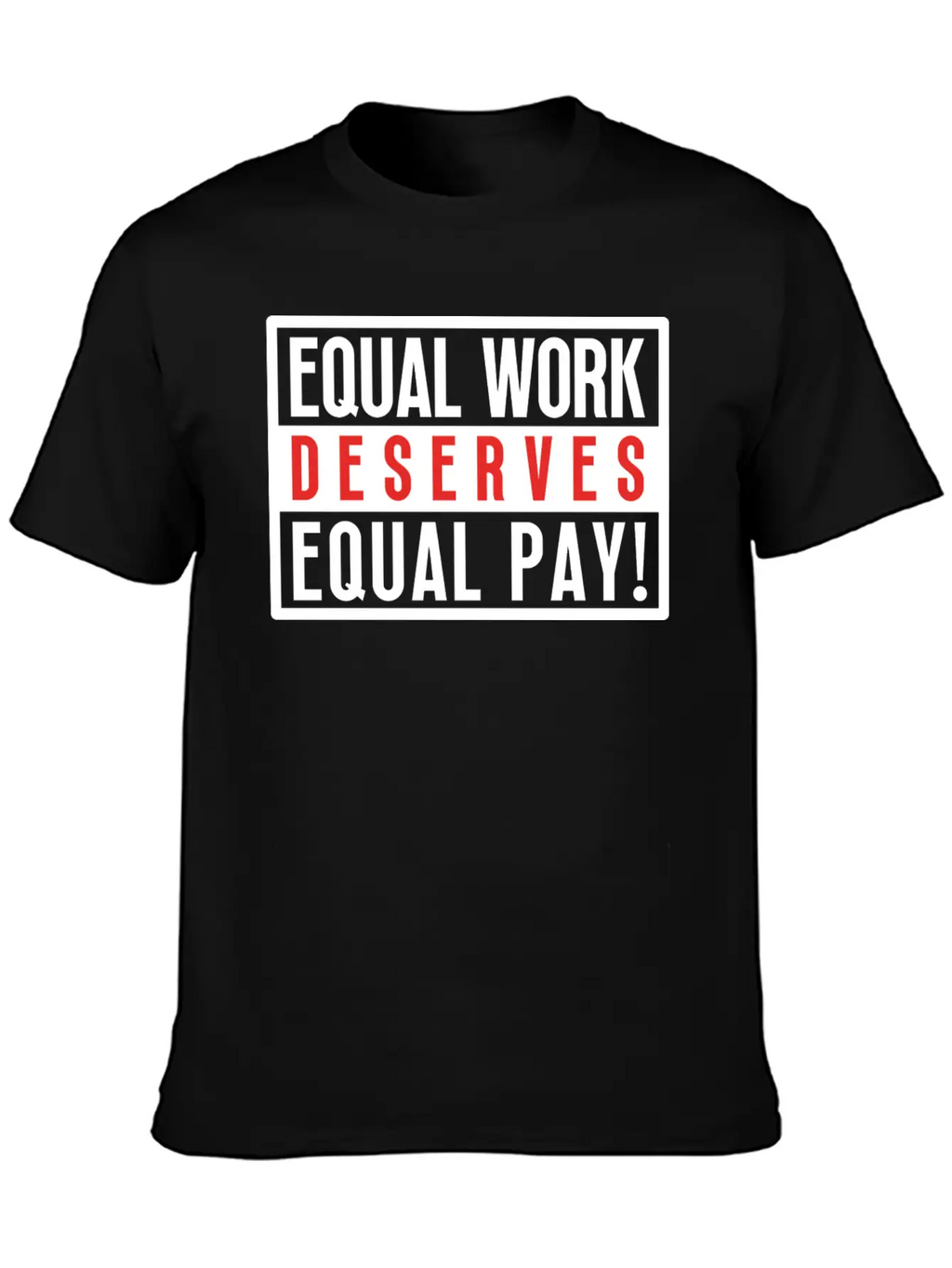 Equal Work Deserves Equal Pay Breathable Soft Cotton T-Shirt – Timeless Casual Look
