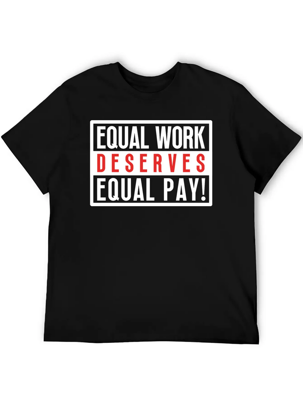 Equal Work Deserves Equal Pay Breathable Soft Cotton T-Shirt – Timeless Casual Look