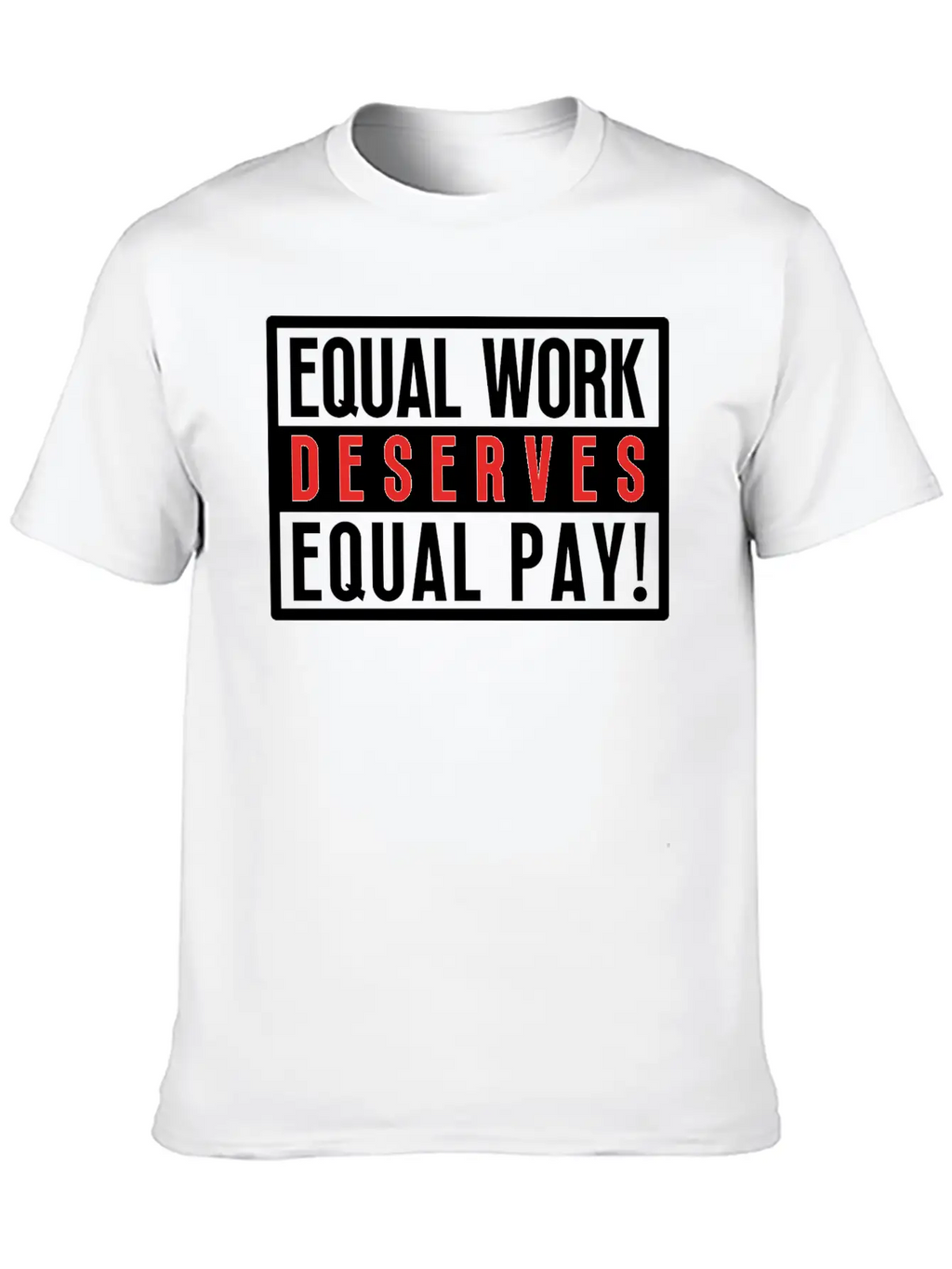 Equal Work Deserves Equal Pay Breathable Soft Cotton T-Shirt – Timeless Casual Look