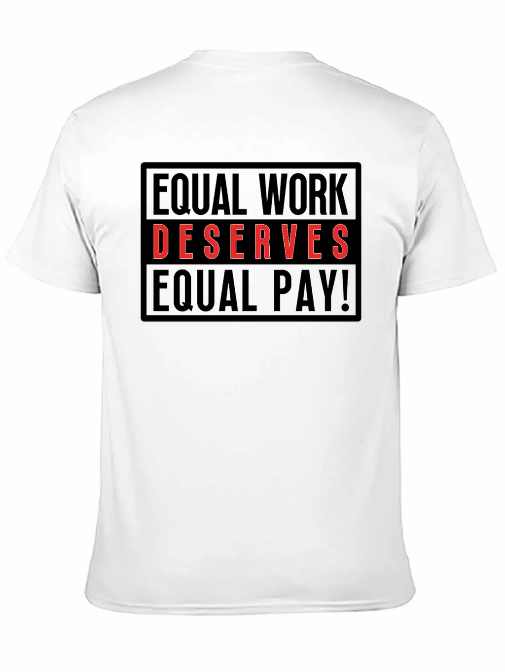 Equal Work Deserves Equal Pay Breathable Soft Cotton T-Shirt – Timeless Casual Look