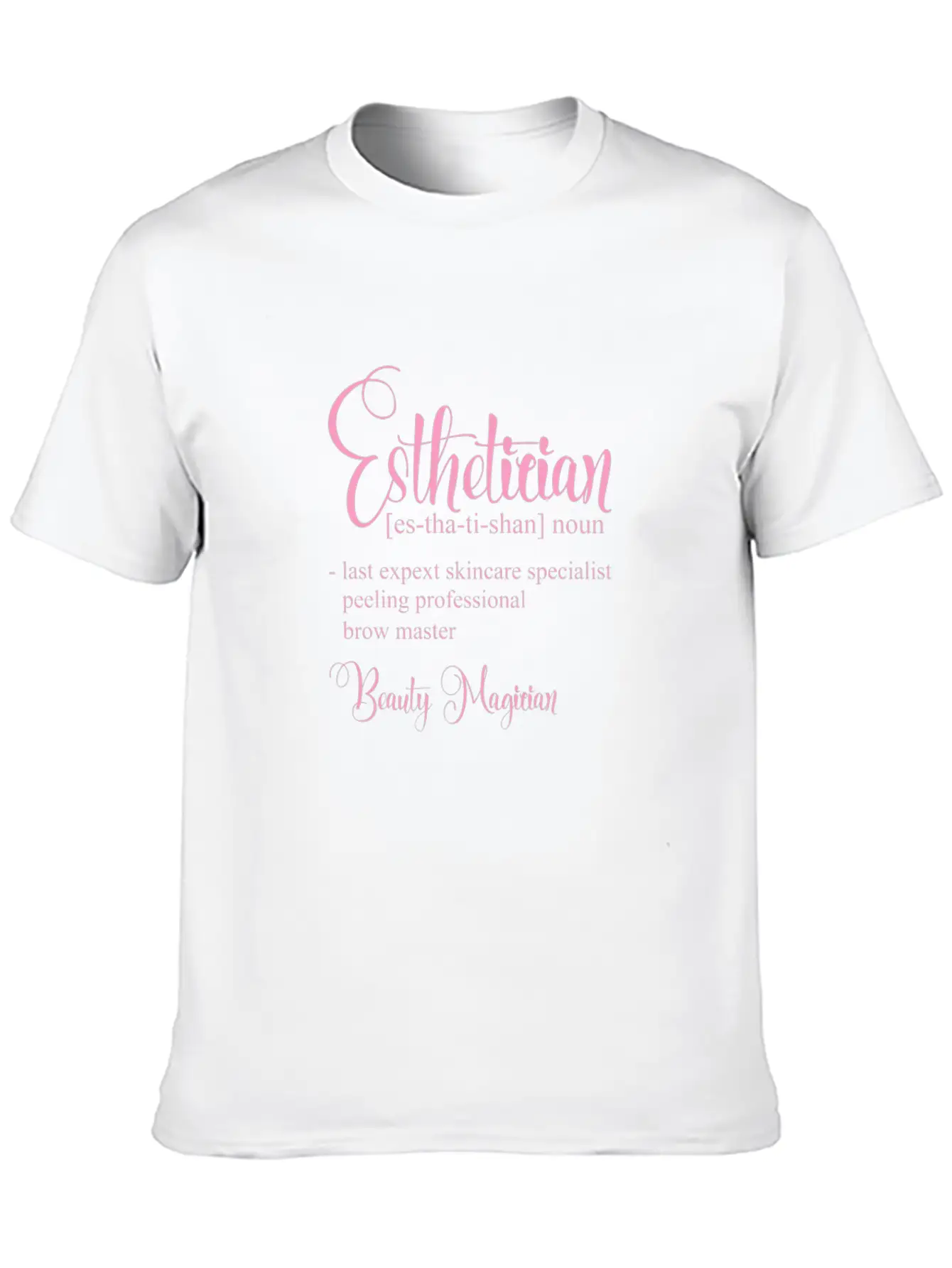 Esthetician Definition Beauty Magician Stylish Everyday T-Shirt – Unisex Basic Cotton Tee