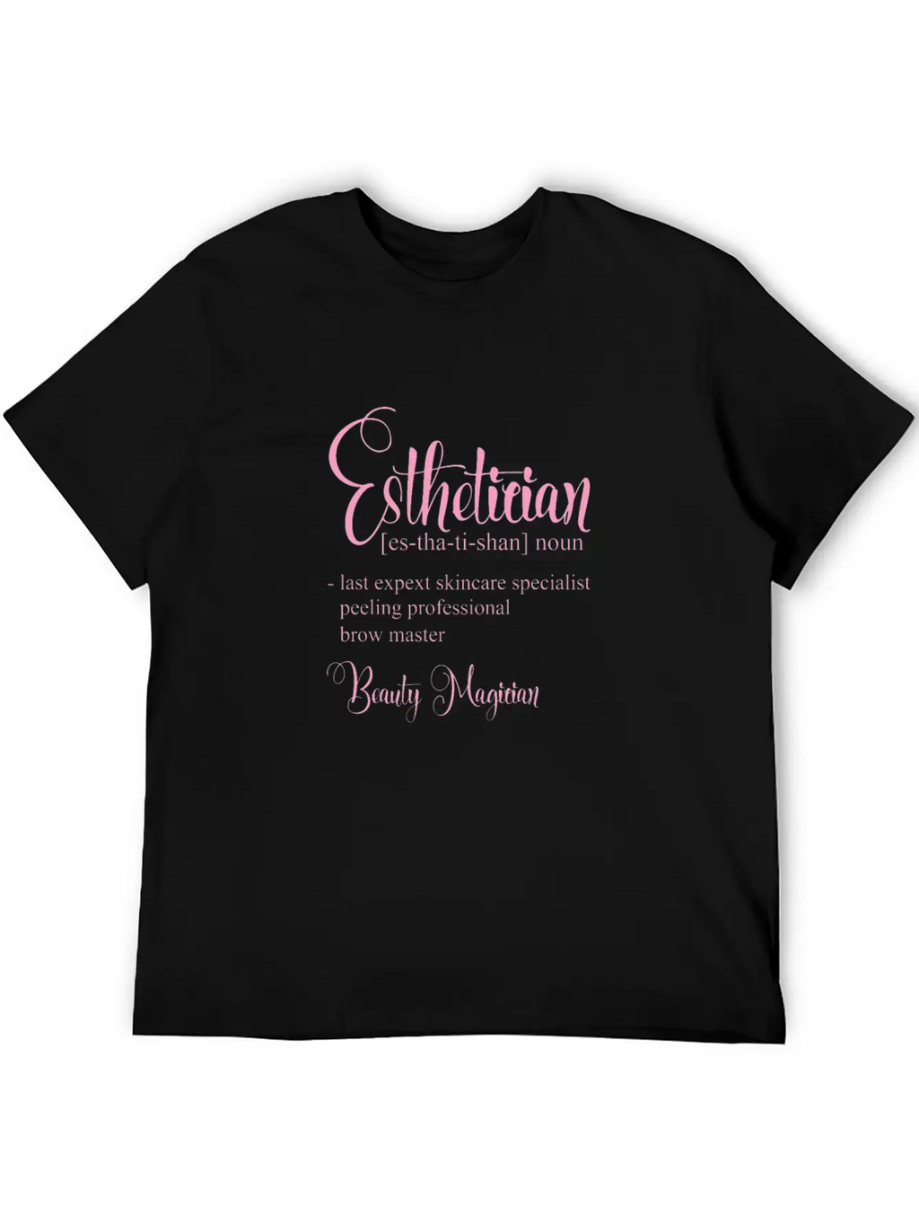 Esthetician Definition Beauty Magician Stylish Everyday T-Shirt – Unisex Basic Cotton Tee