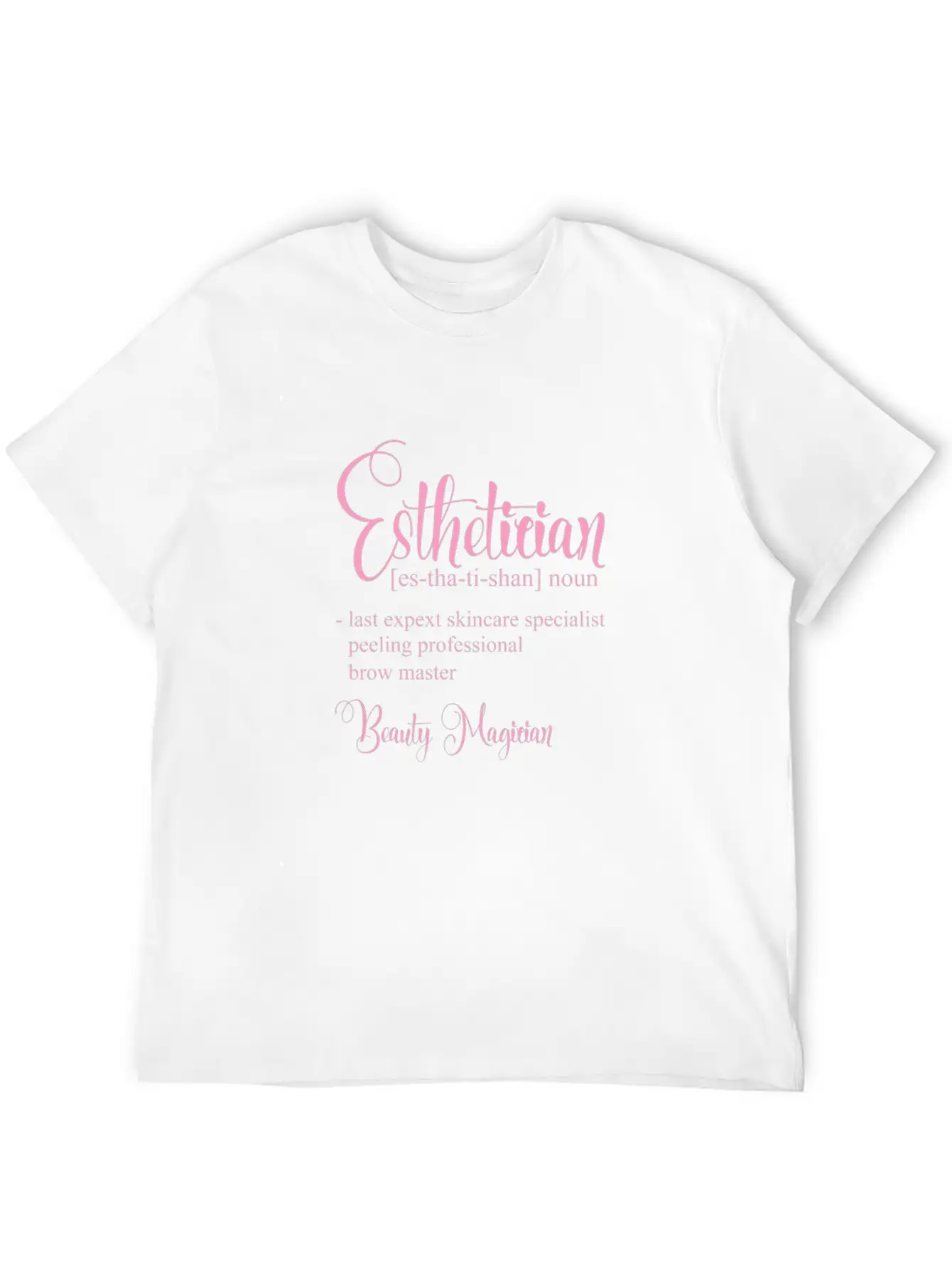 Esthetician Definition Beauty Magician Stylish Everyday T-Shirt – Unisex Basic Cotton Tee