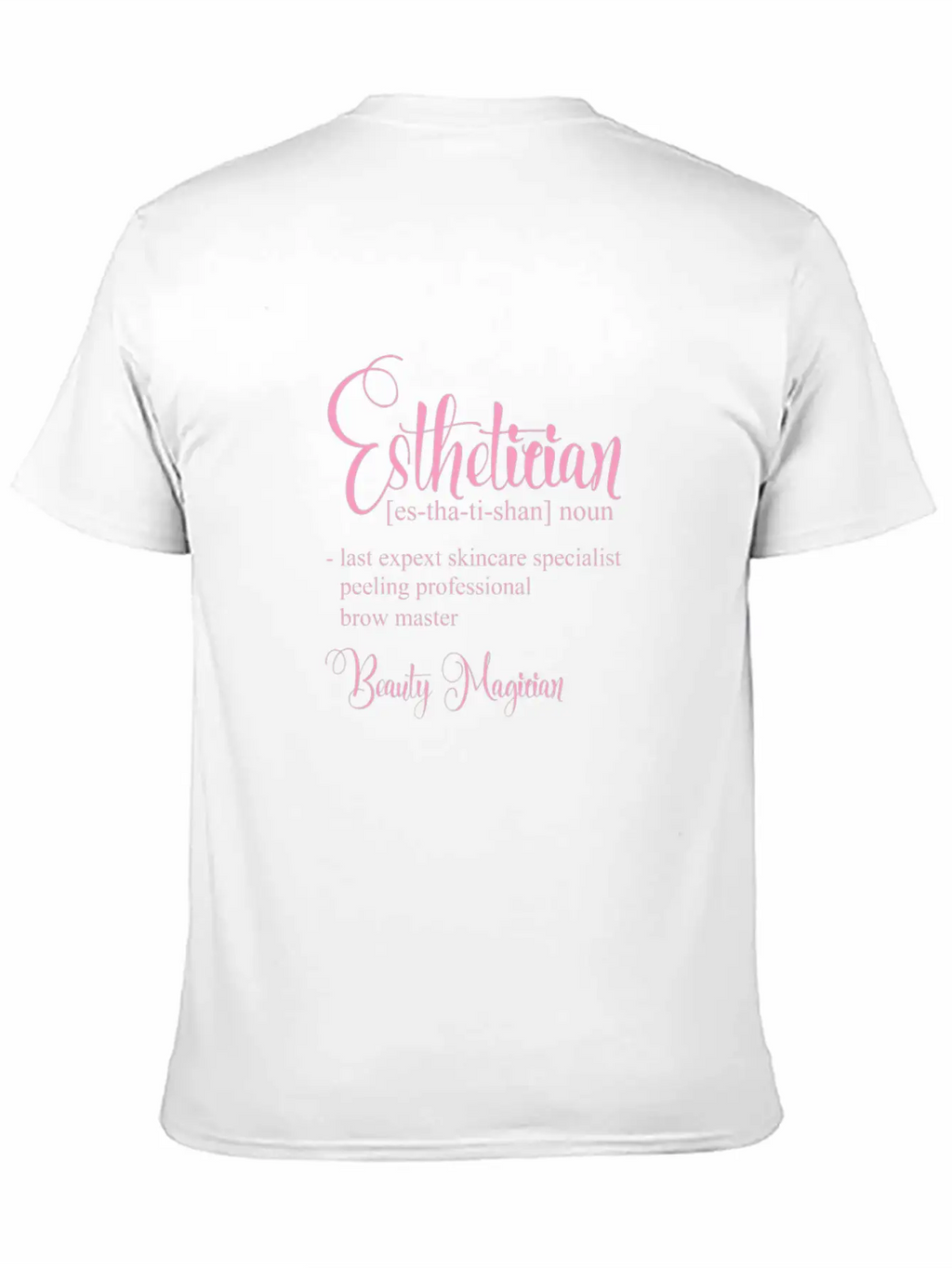 Esthetician Definition Beauty Magician Stylish Everyday T-Shirt – Unisex Basic Cotton Tee