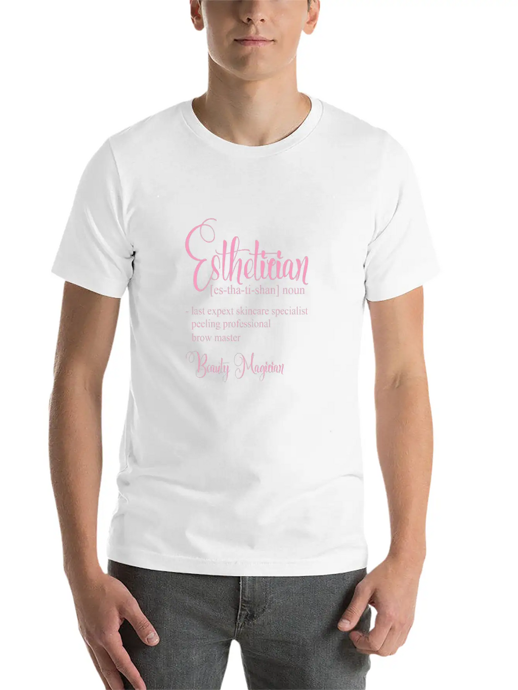 Esthetician Definition Beauty Magician Stylish Everyday T-Shirt – Unisex Basic Cotton Tee