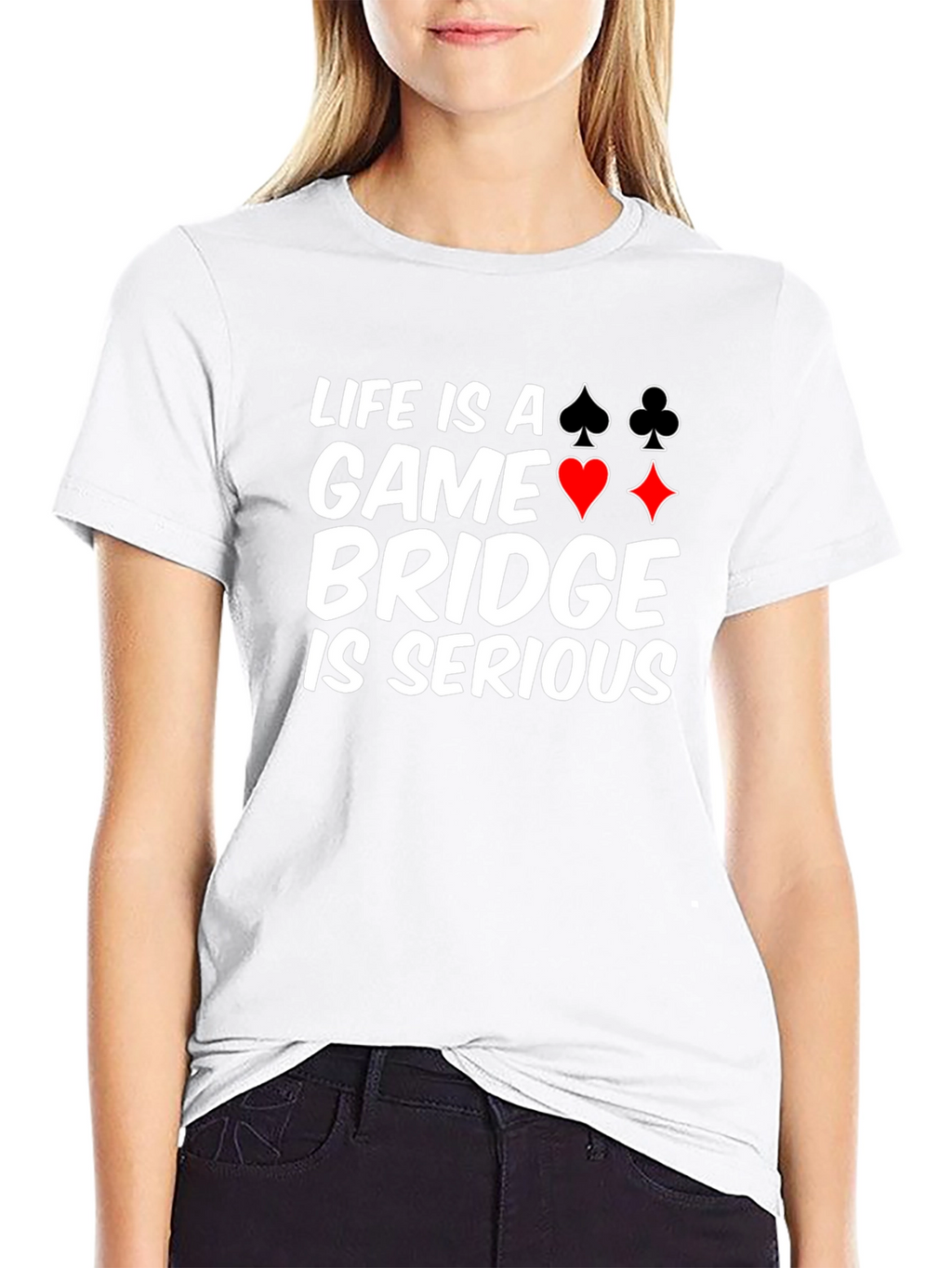 Life is a Game Bridge is Serious Black T-Shirt