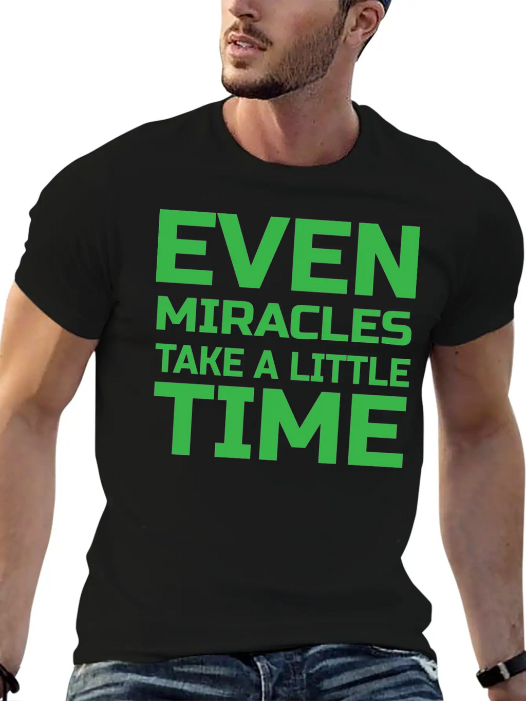 Even Miracles Take A Little Time Casual Graphic T-Shirt – Simple And Comfortable Daily Wear