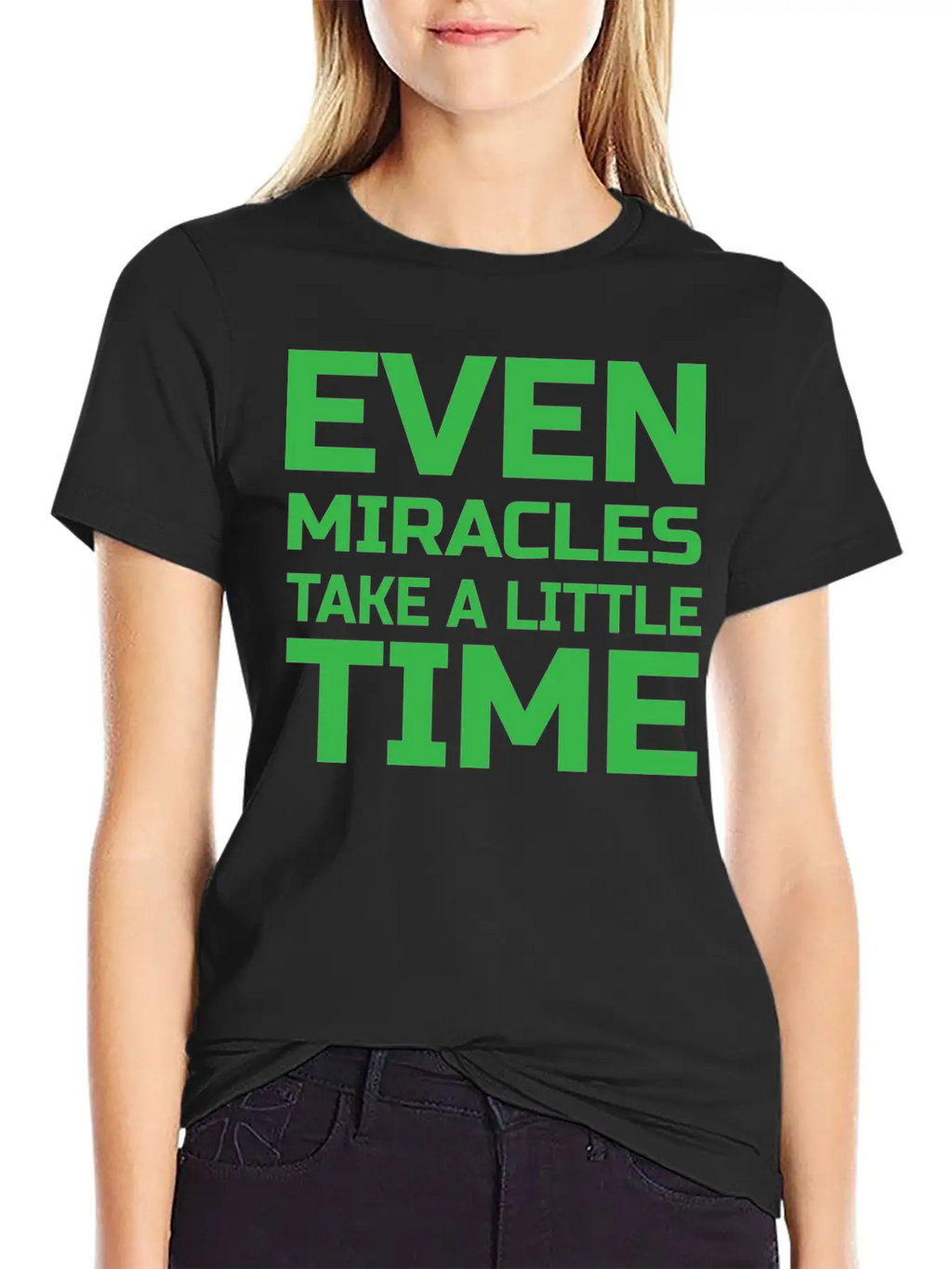 Even Miracles Take A Little Time Casual Graphic T-Shirt – Simple And Comfortable Daily Wear