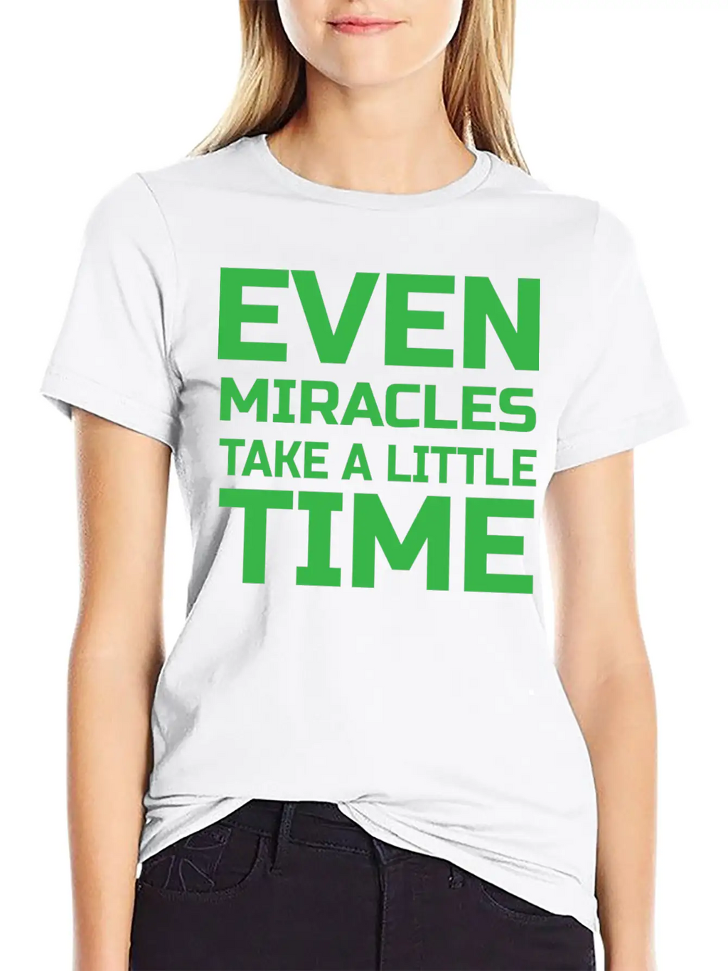 Even Miracles Take A Little Time Casual Graphic T-Shirt – Simple And Comfortable Daily Wear