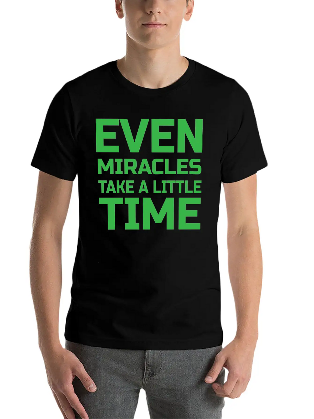 Even Miracles Take A Little Time Casual Graphic T-Shirt – Simple And Comfortable Daily Wear