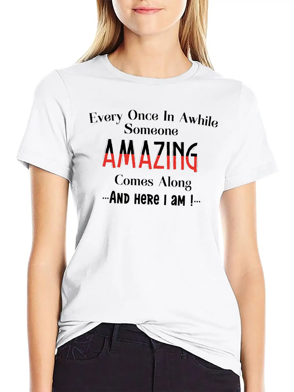 Every Once In Awhile Someone Amazing Comes Along Unisex Casual T-Shirt – Clean Design For Daily Comfort