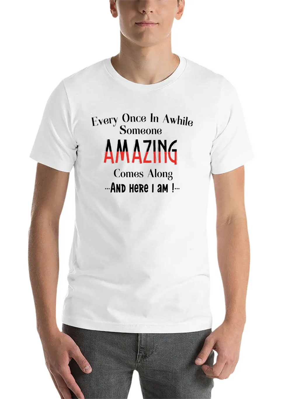 Every Once In Awhile Someone Amazing Comes Along Unisex Casual T-Shirt – Clean Design For Daily Comfort