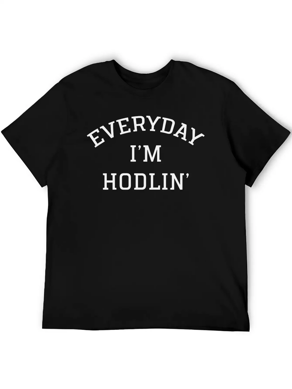 Everyday I'm Hodlin' Unisex Casual T-Shirt – Clean Design For Daily Comfort