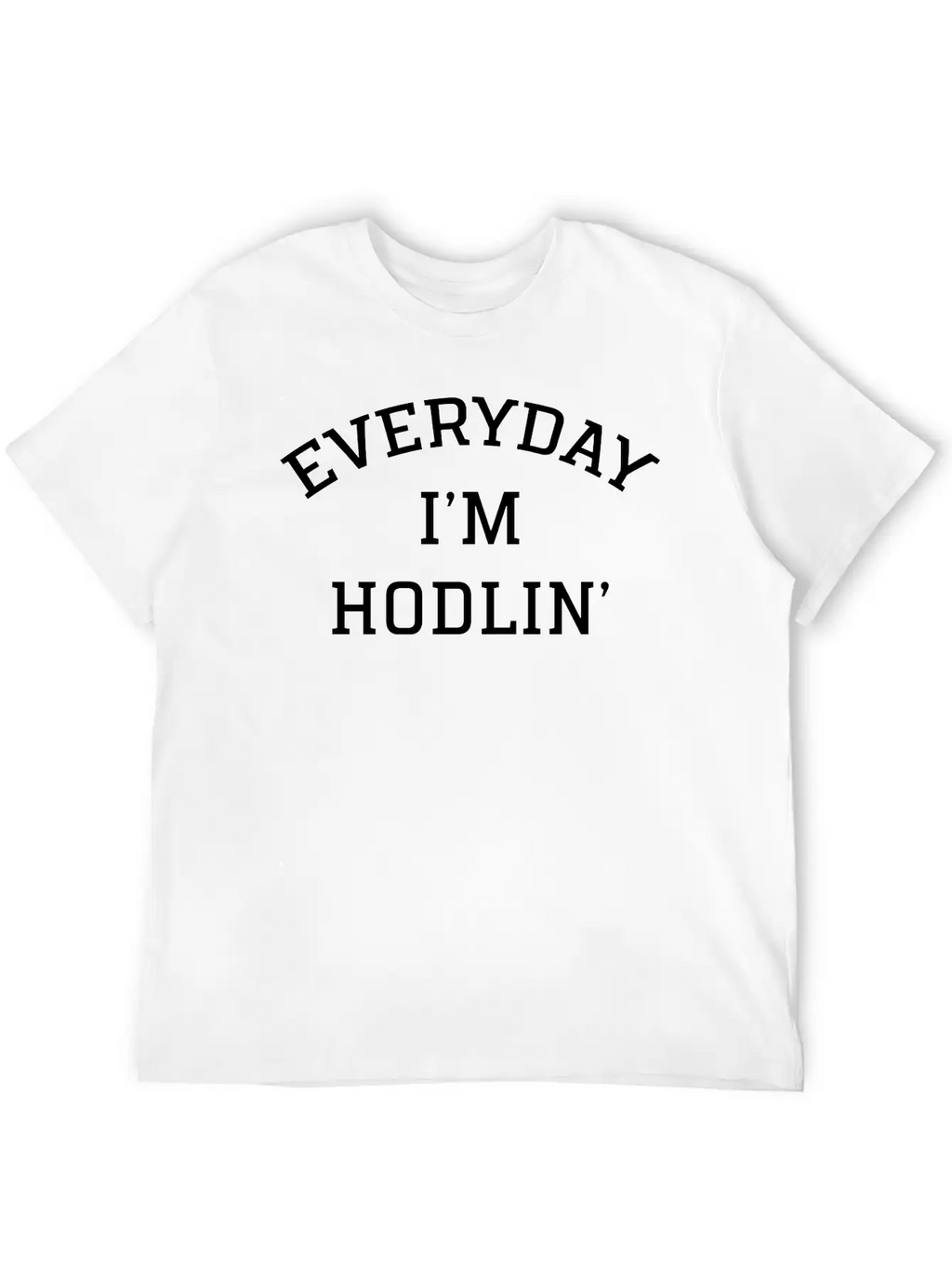 Everyday I'm Hodlin' Unisex Casual T-Shirt – Clean Design For Daily Comfort