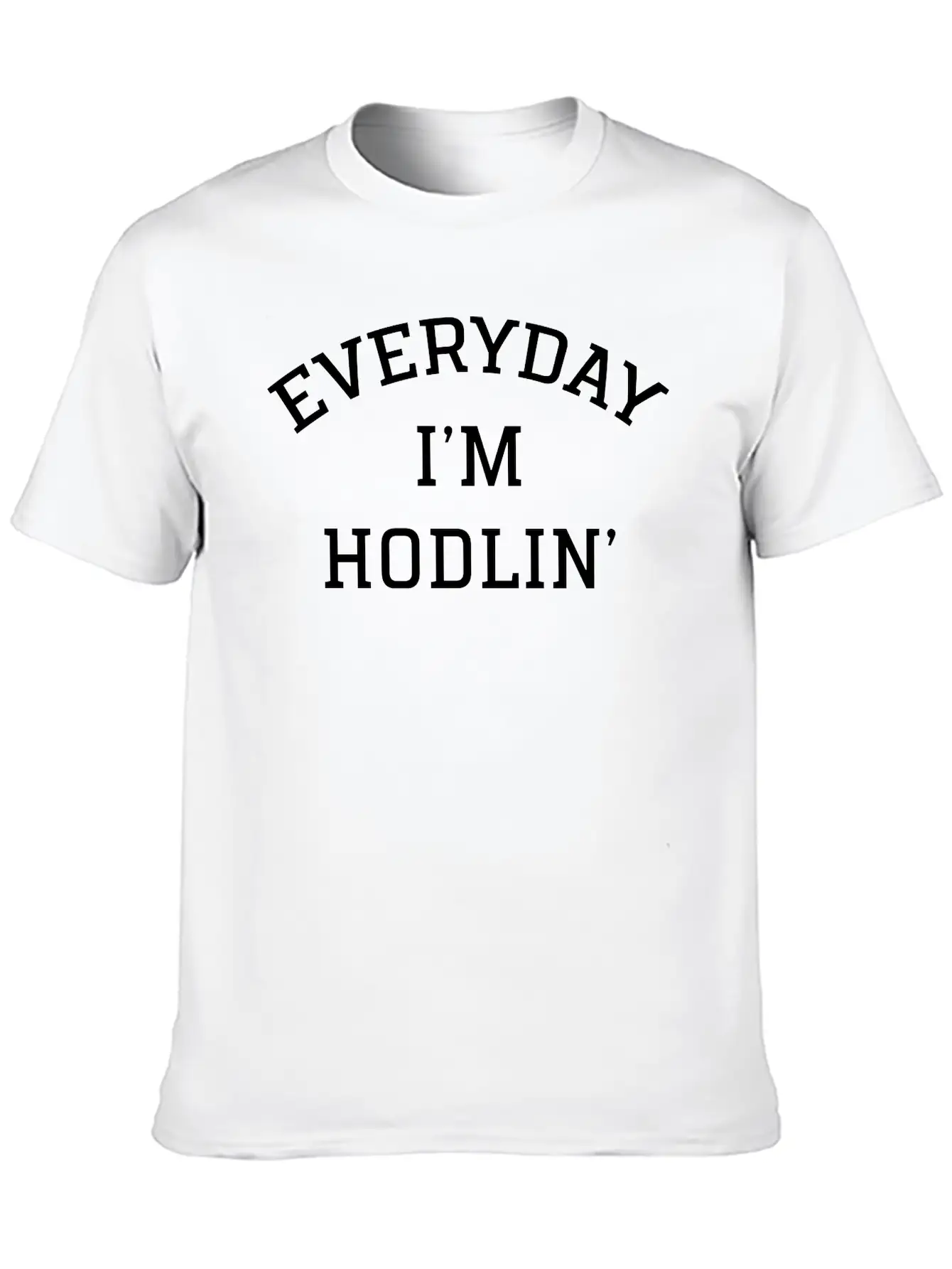 Everyday I'm Hodlin' Unisex Casual T-Shirt – Clean Design For Daily Comfort