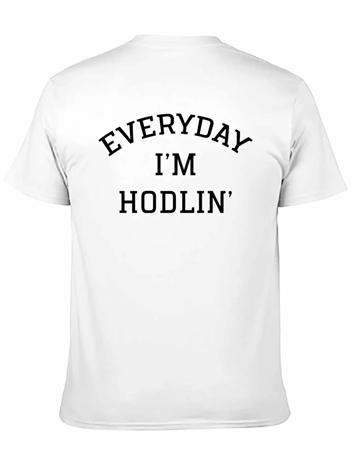 Everyday I'm Hodlin' Unisex Casual T-Shirt – Clean Design For Daily Comfort