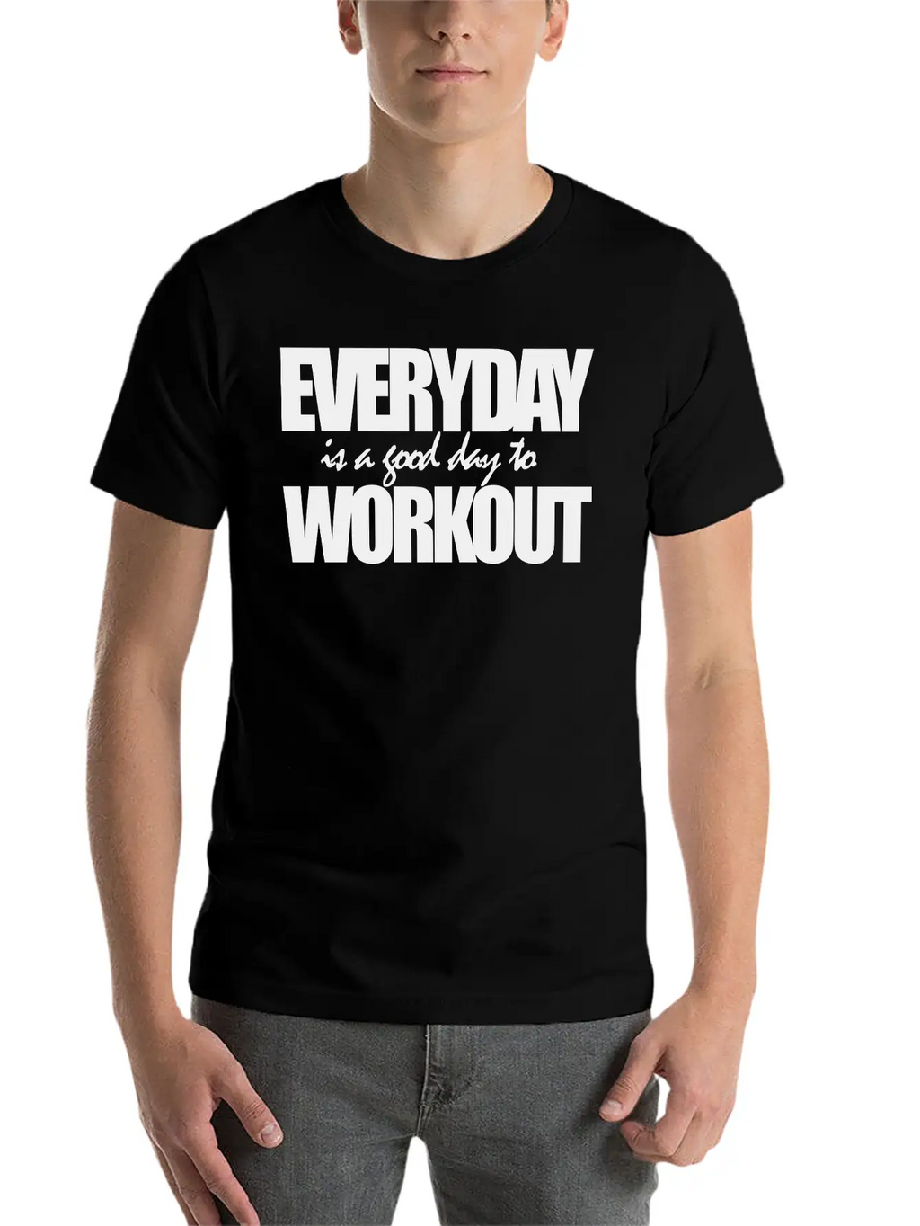 EVERYDAY IS A GOOD DAY TO WORKOUT Breathable Graphic T-Shirt – Perfect For Casual Days