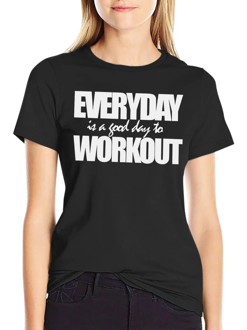 EVERYDAY IS A GOOD DAY TO WORKOUT Breathable Graphic T-Shirt – Perfect For Casual Days