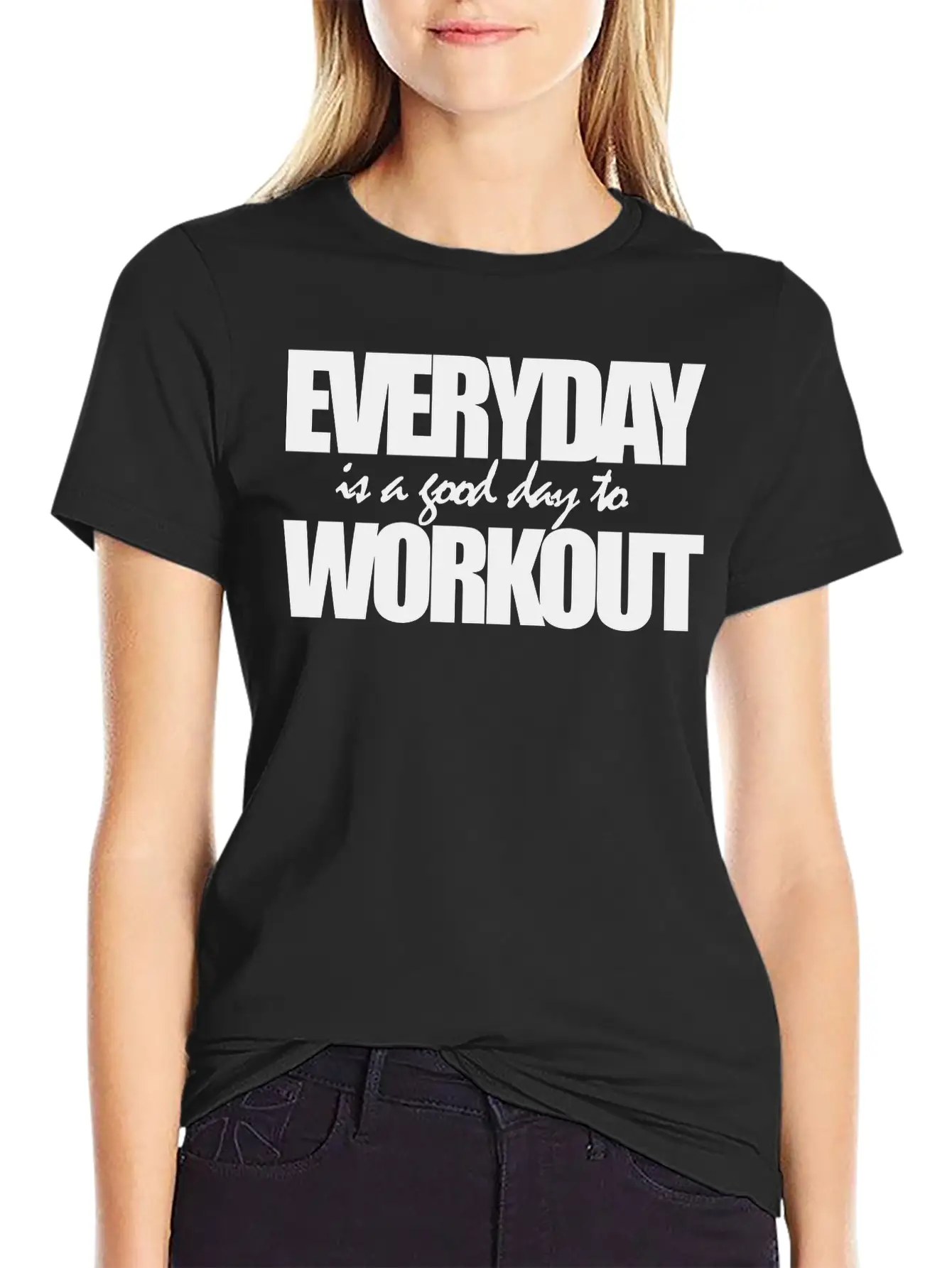 EVERYDAY IS A GOOD DAY TO WORKOUT Breathable Graphic T-Shirt – Perfect For Casual Days