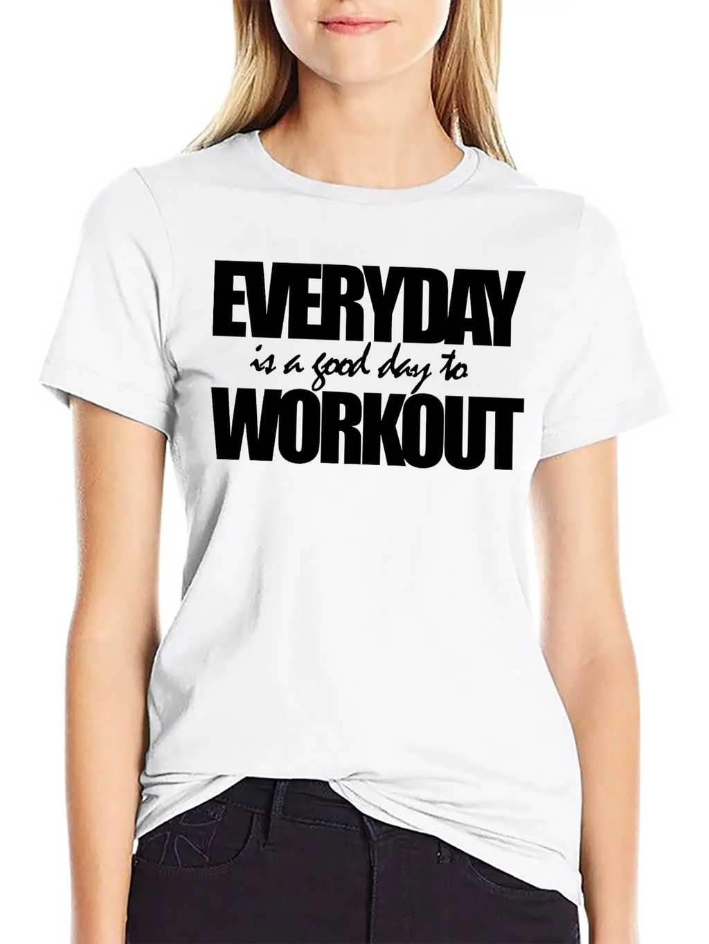 EVERYDAY IS A GOOD DAY TO WORKOUT Breathable Graphic T-Shirt – Perfect For Casual Days
