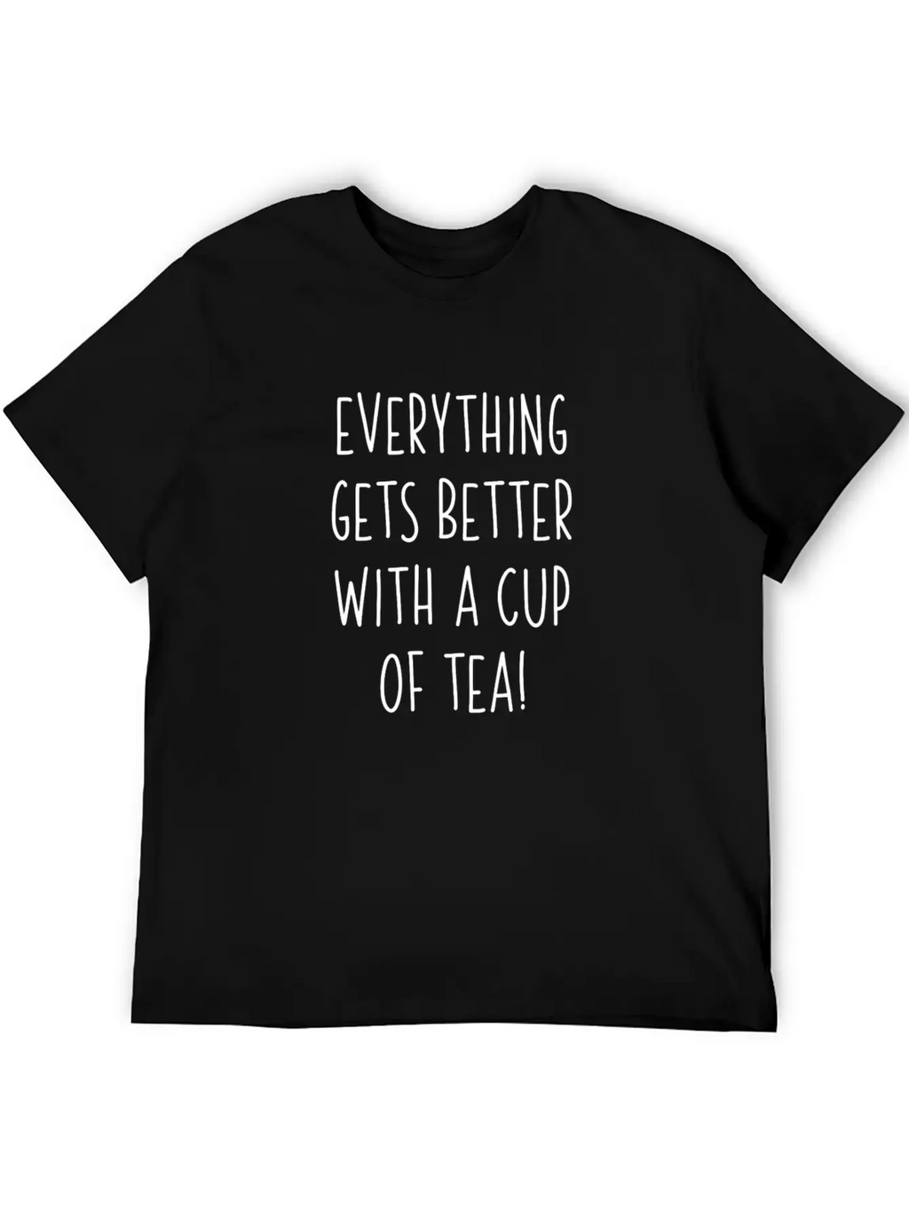 Everything Gets Better With A Cup Of Tea Essential Cotton Tee For Daily Outfits – Unisex Style