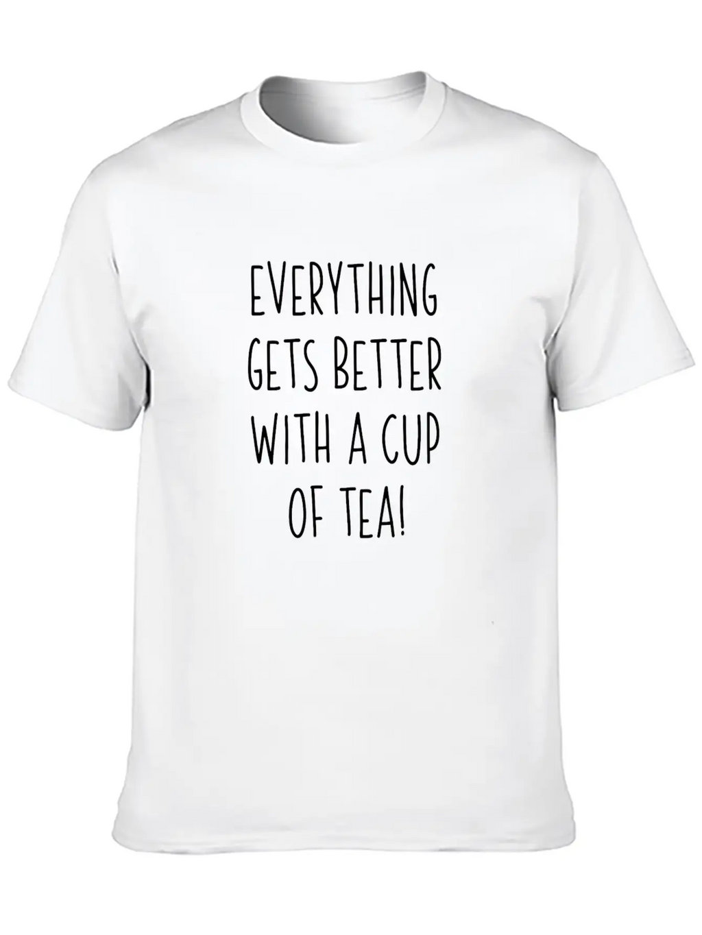 Everything Gets Better With A Cup Of Tea Essential Cotton Tee For Daily Outfits – Unisex Style