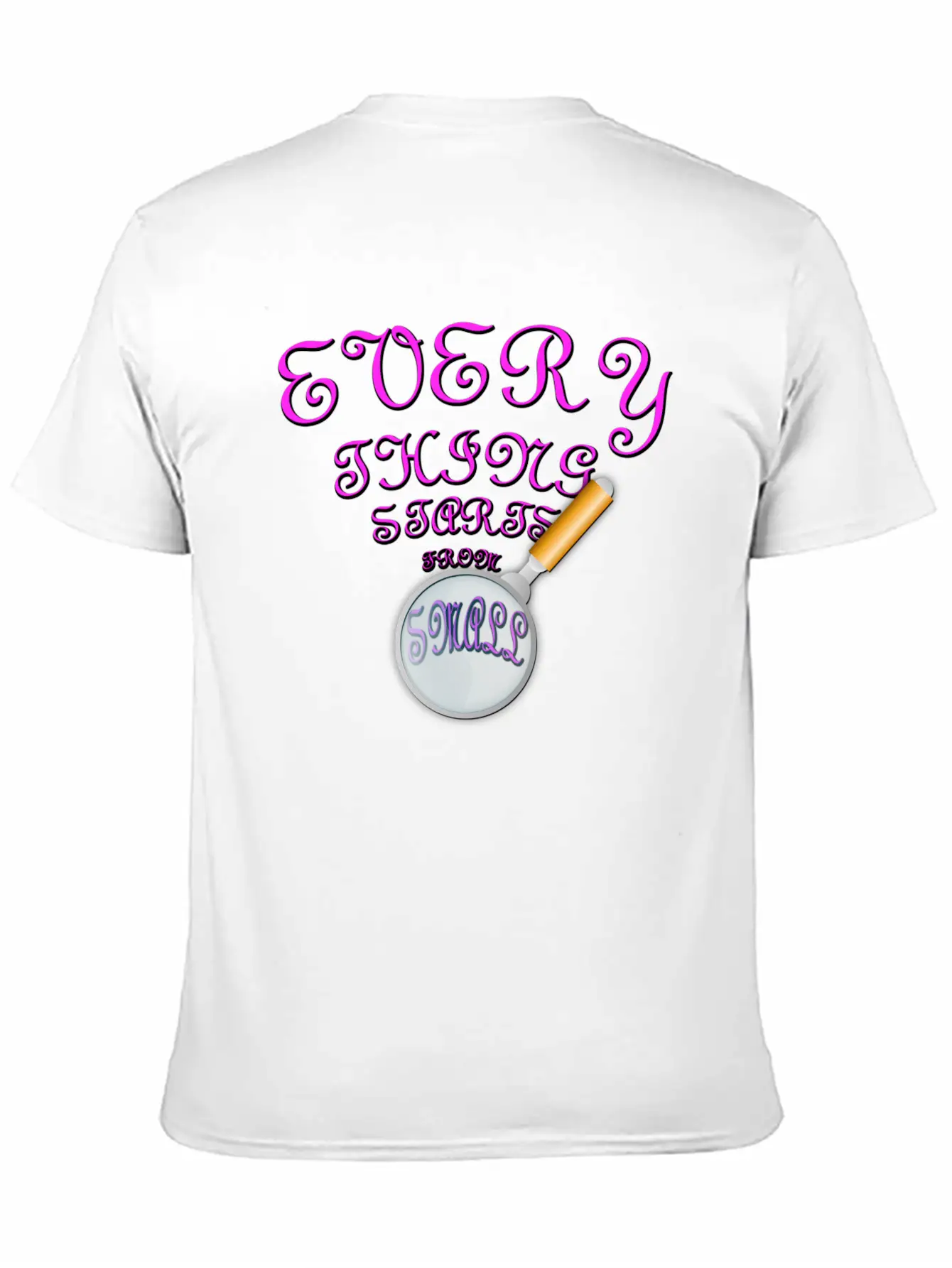 Everything Starts From Small T-Shirt Unisex Casual T-Shirt – Clean Design For Daily Comfort