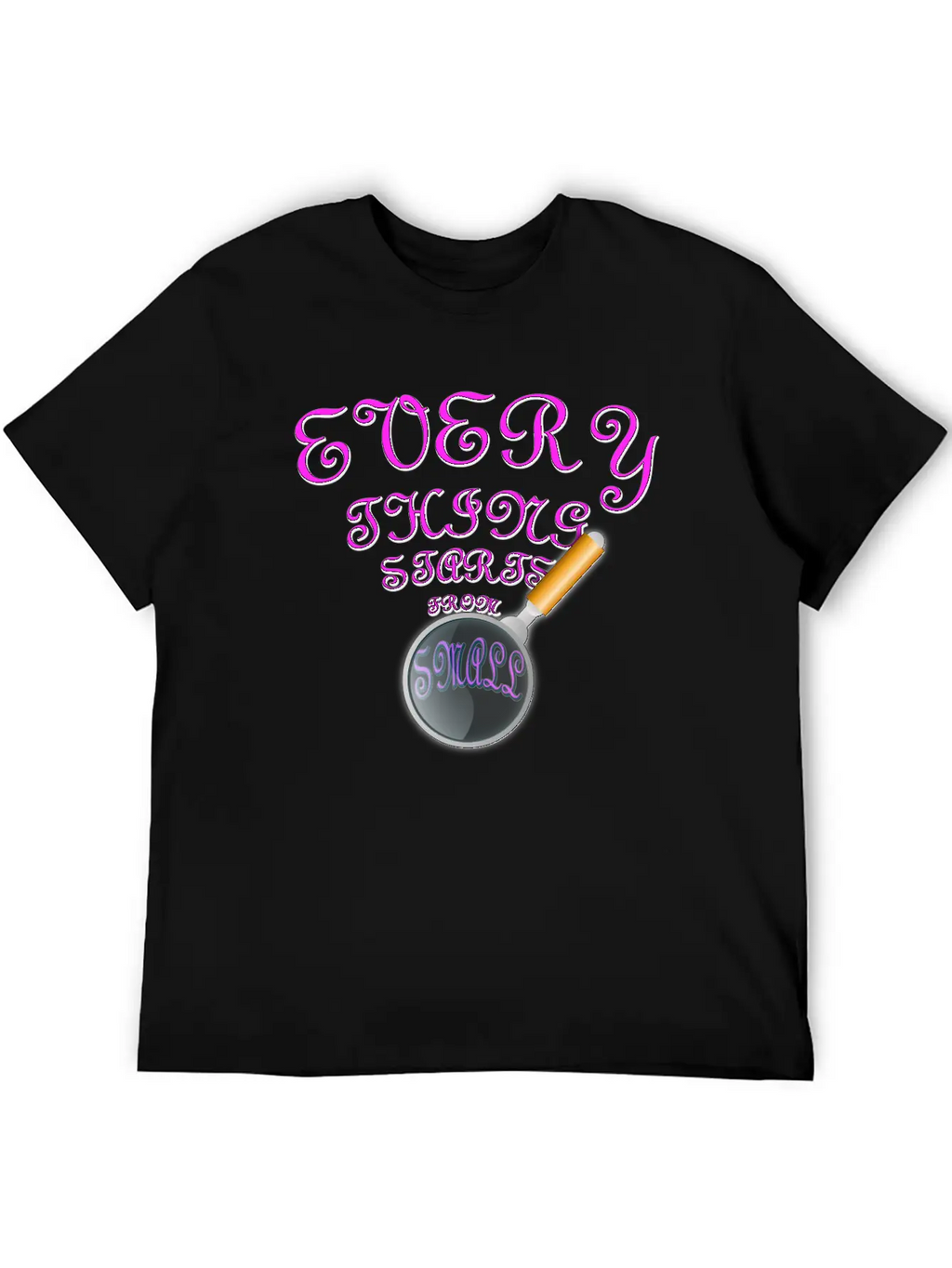 Everything Starts From Small T-Shirt Unisex Casual T-Shirt – Clean Design For Daily Comfort