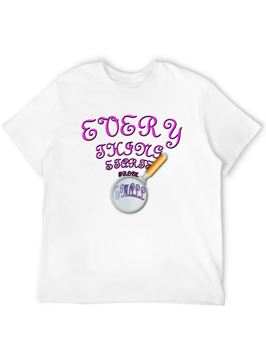 Everything Starts From Small T-Shirt Unisex Casual T-Shirt – Clean Design For Daily Comfort