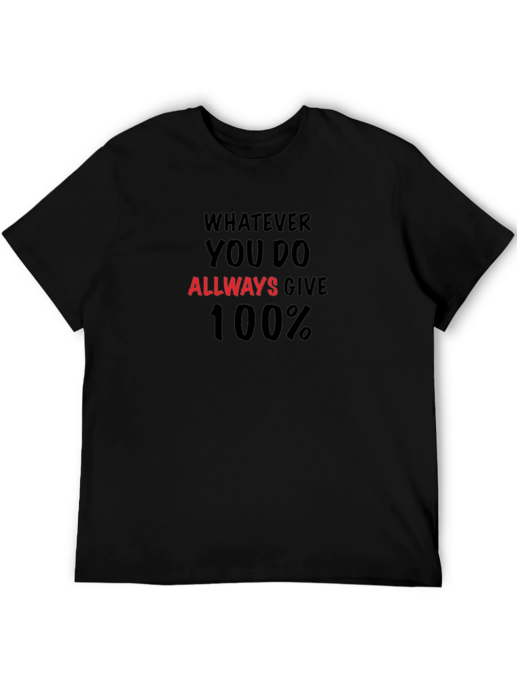 Motivational T-Shirt: Always Give 100%