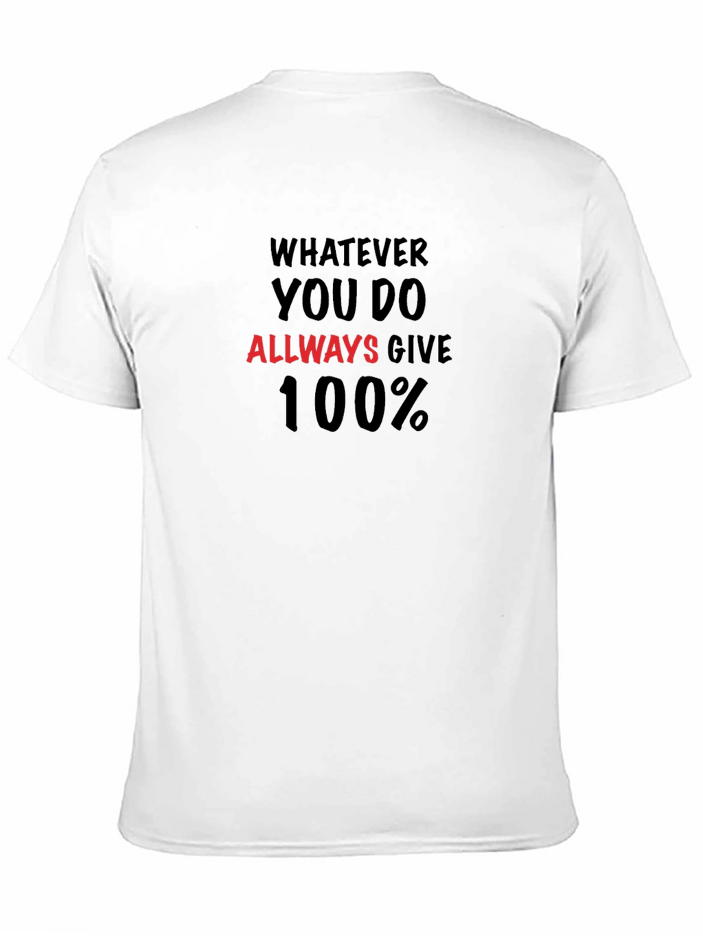 Motivational T-Shirt: Always Give 100%