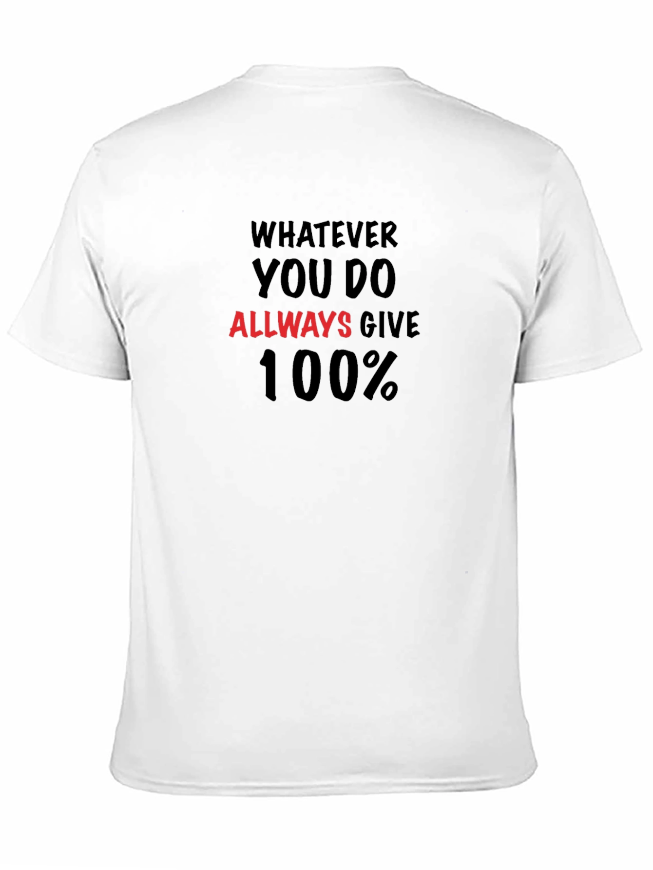 Motivational T-Shirt: Always Give 100%