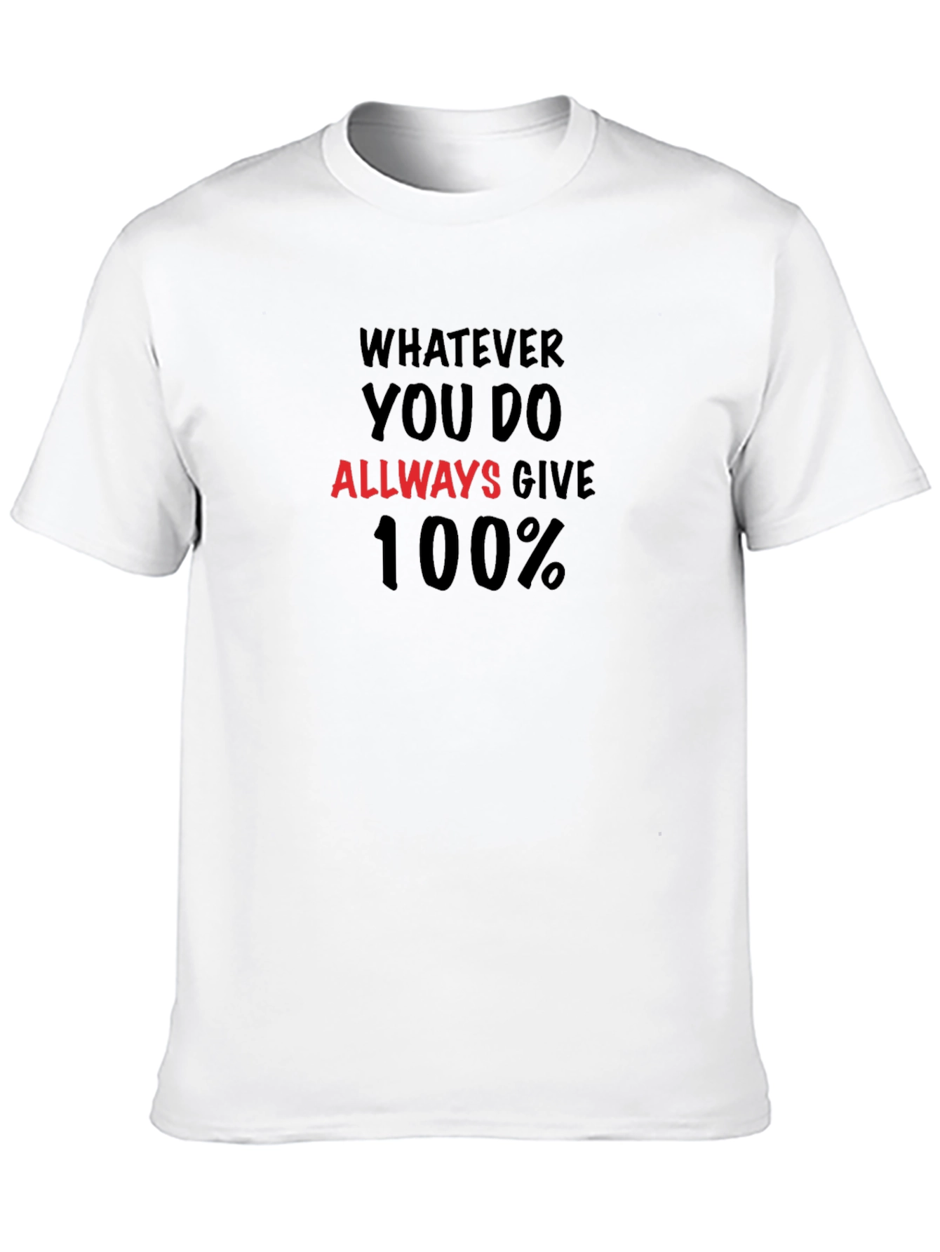 Motivational T-Shirt: Always Give 100%