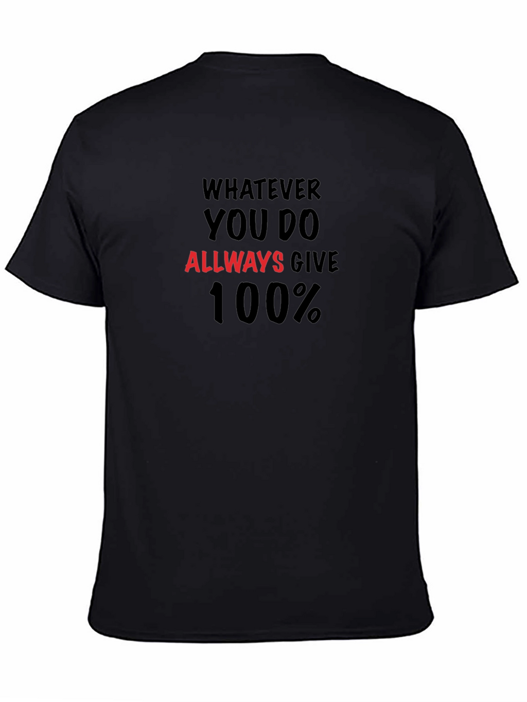 Motivational T-Shirt: Always Give 100%