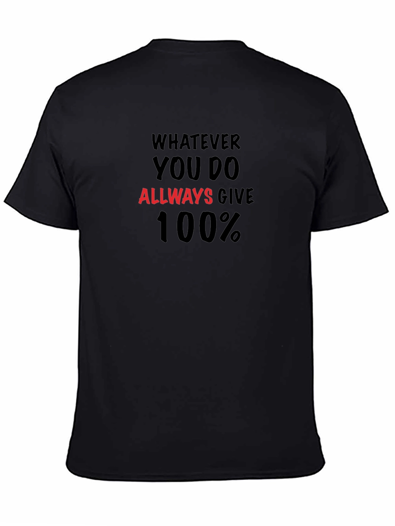 Motivational T-Shirt: Always Give 100%