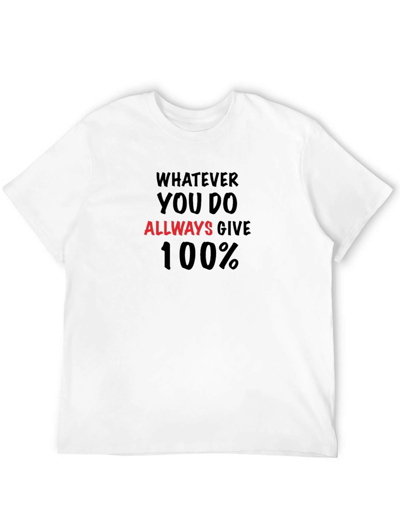Motivational T-Shirt: Always Give 100%