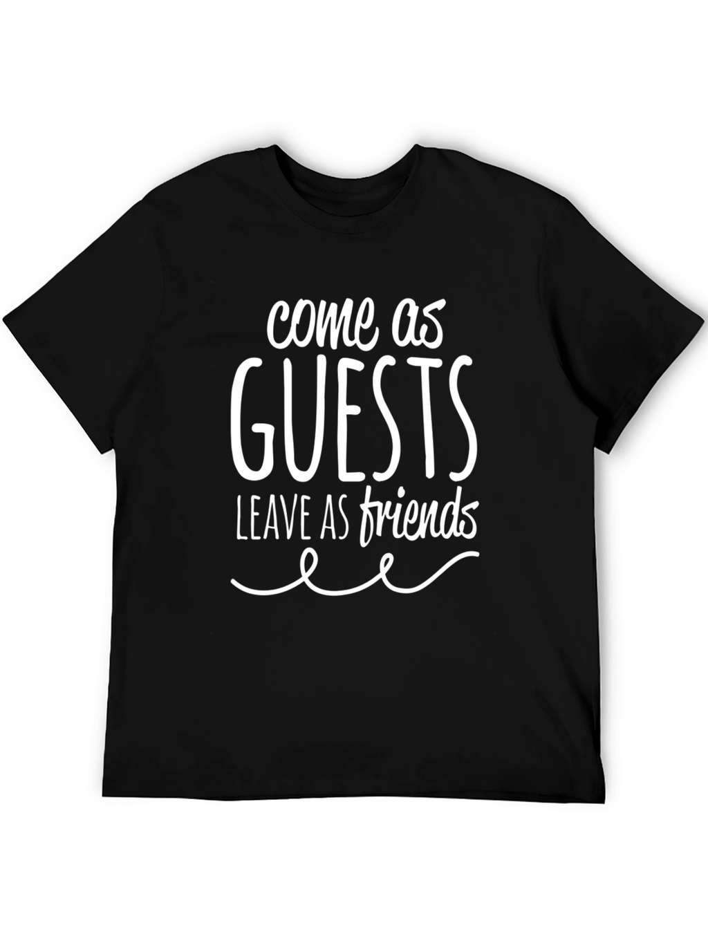Come As Guests T-Shirt