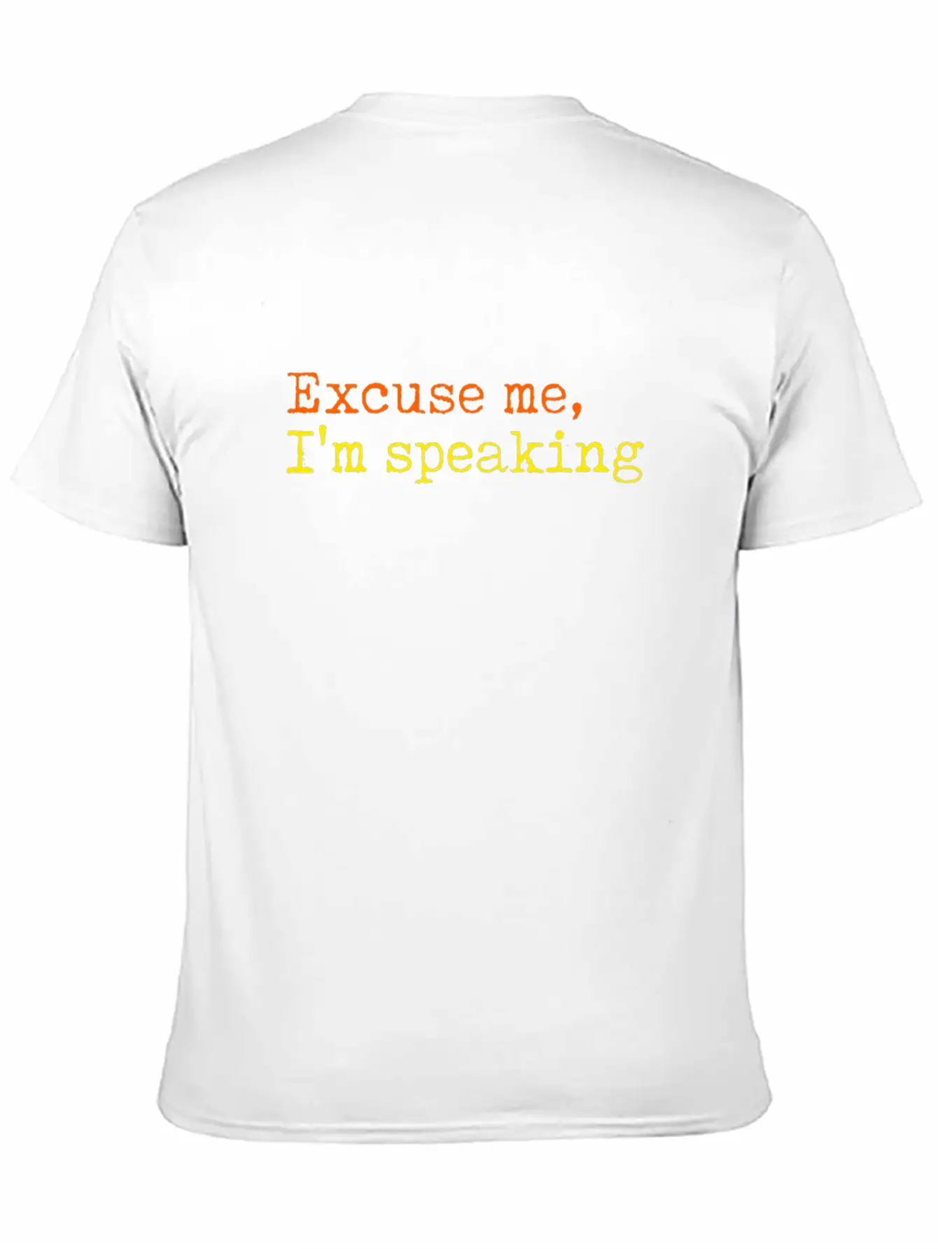 Excuse Me I Am Speaking Unisex Short Sleeve Soft Cotton T-Shirt – Casual Everyday Wear